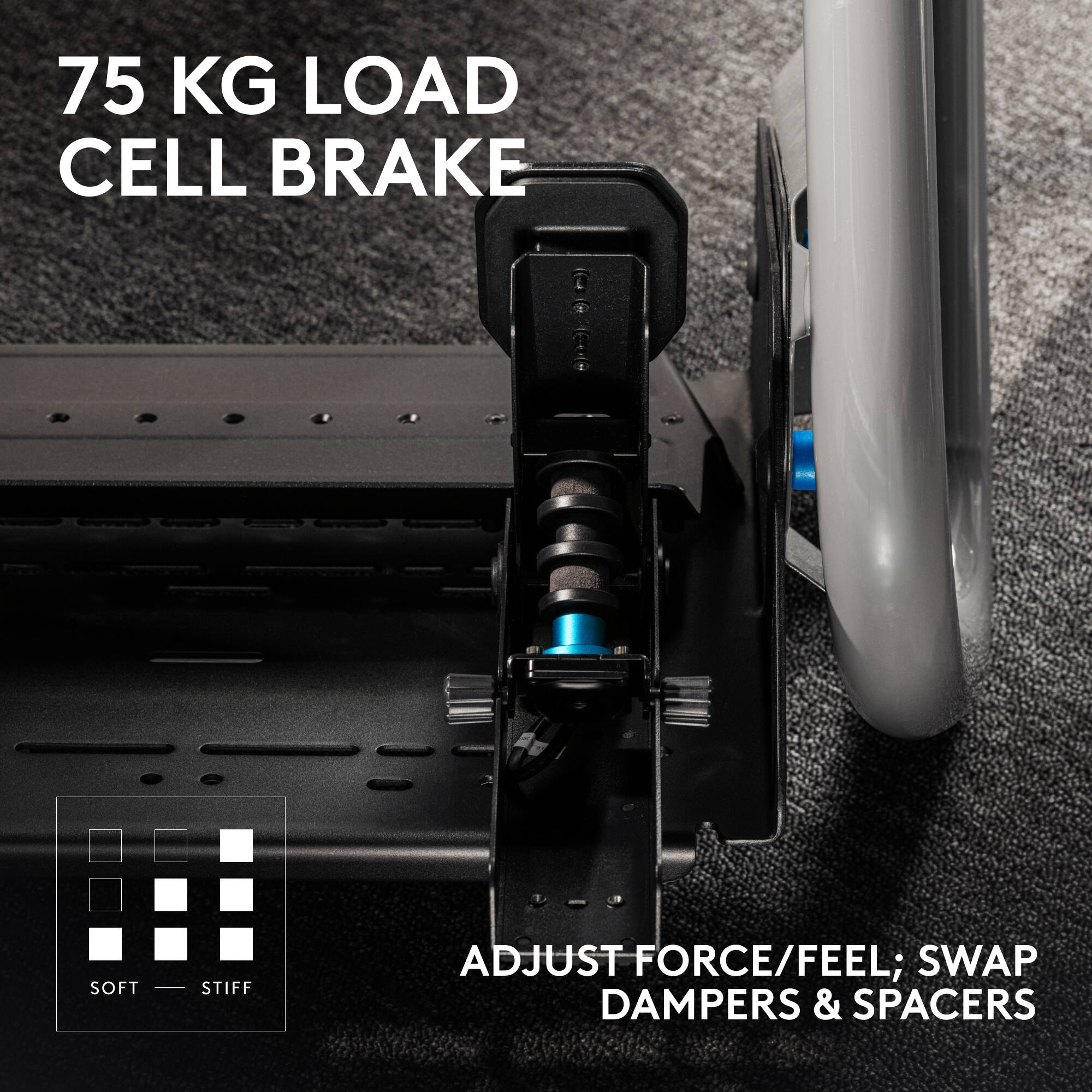 75 KG LOAD CELL BRAKE

ADJUST FORCE/FEEL; SWAP DAMPERS & SPACERS

SOFT — STIFF