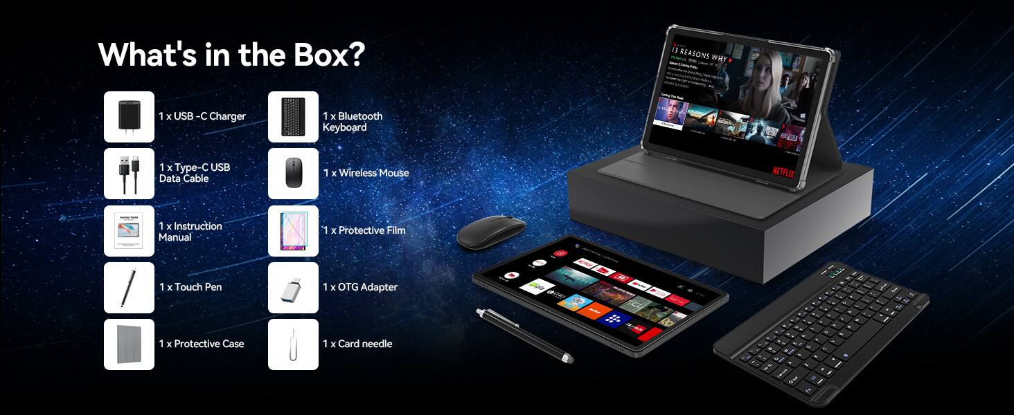 What's in the Box?
13 REASONS WHY
1 X USB -C Charger
1 X Bluetooth Keyboard
REDICA
1 X Type-C Data Cable
1 X Wireless Mouse
NETFLIX
1 X Instruction Manual
1 X Touch Pen
1 X Protective Case
1 X Protective Film
1 X OTG Adapter
1 X Card needle
DLL BOW

2017