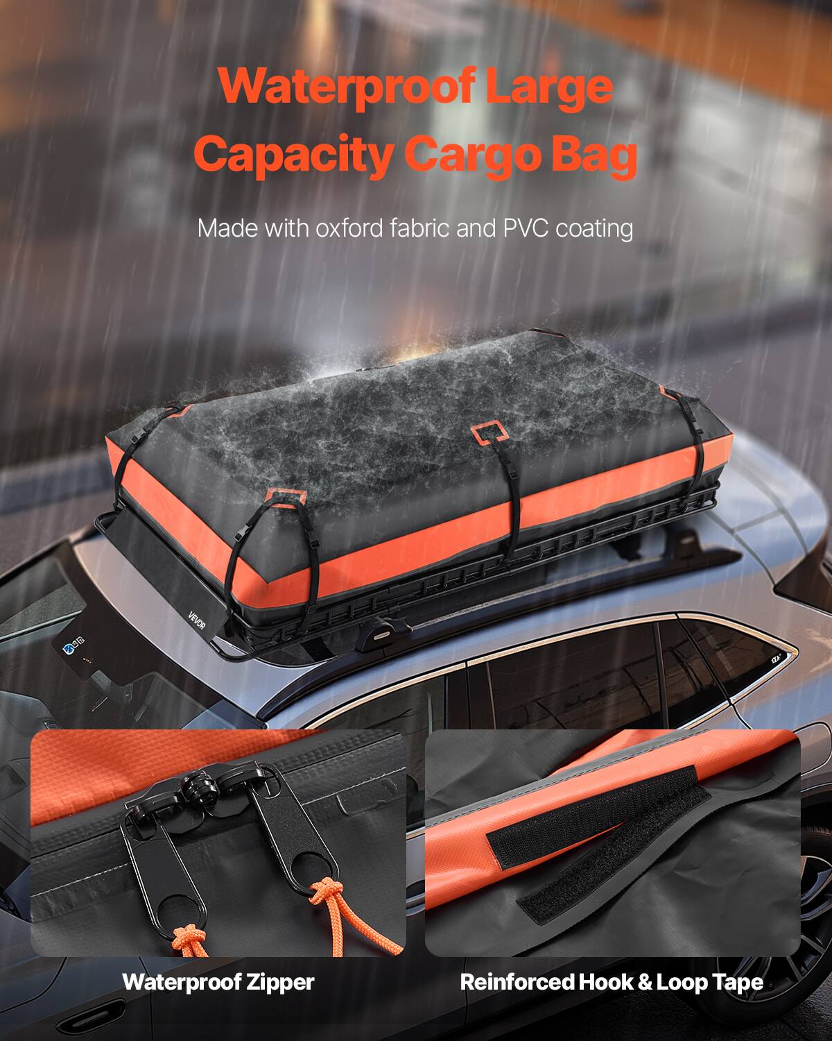 Waterproof Large Capacity Cargo Bag  
Made with oxford fabric and PVC coating  
235 VEVOR  
Waterproof Zipper  
Reinforced Hook & Loop Tape