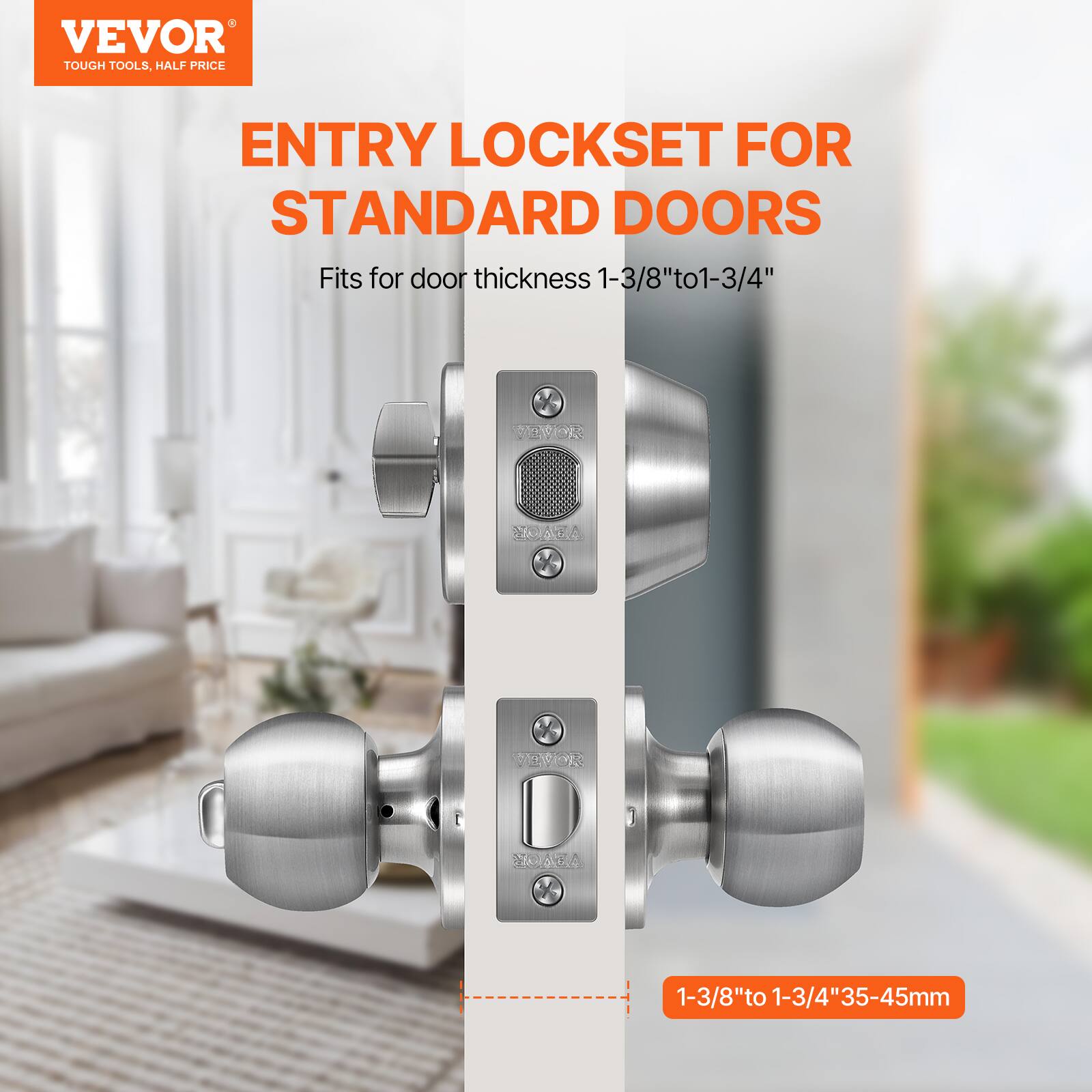 VEVOR TOUGH TOOLS. HALF PRICE ENTRY LOCKSET FOR STANDARD DOORS
Fits for door thickness 1-3/8" to 1-3/4" 35-45mm
