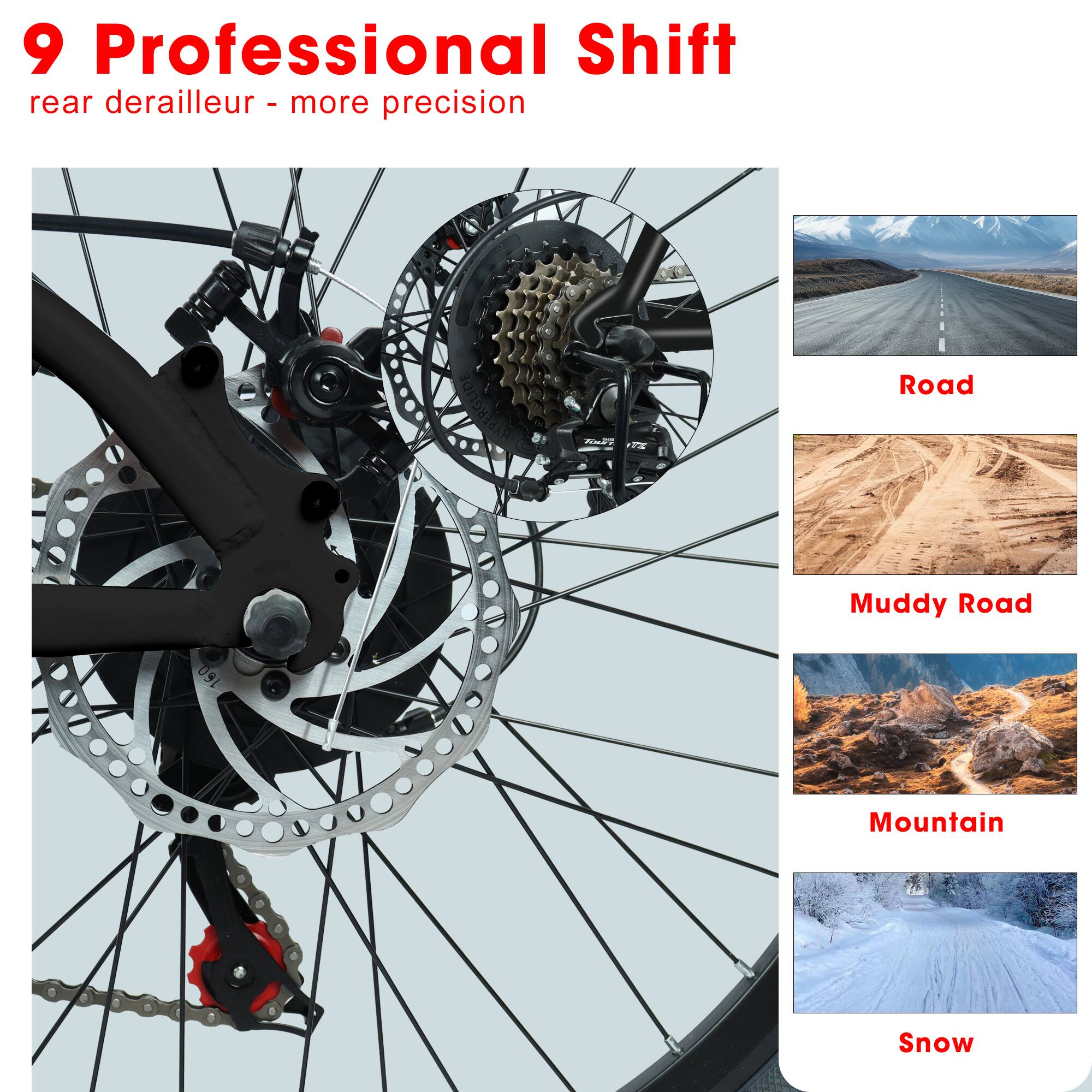 9 Professional Shift rear derailleur - more precision

Road  
Muddy Road  
Mountain  
Snow