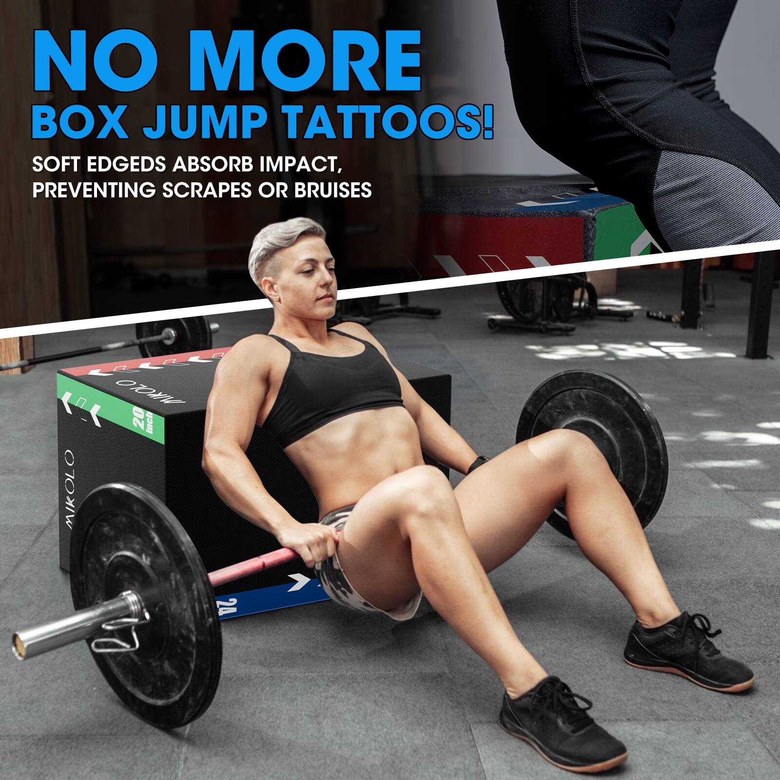 NO MORE BOX JUMP TATTOOS!  
SOFT EDGES ABSORB IMPACT, PREVENTING SCRAPES OR BRUISES
