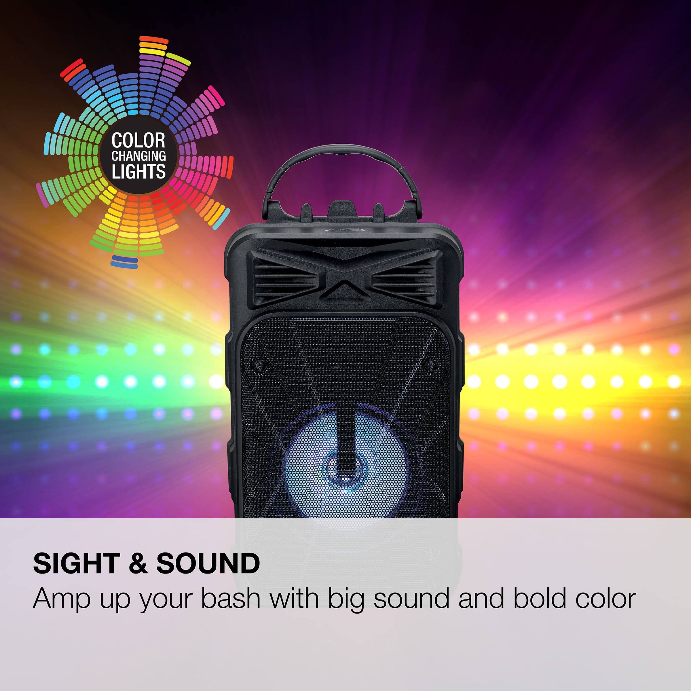 COLOR CHANGING LIGHTS

SIGHT & SOUND

Amp up your bash with big sound and bold color