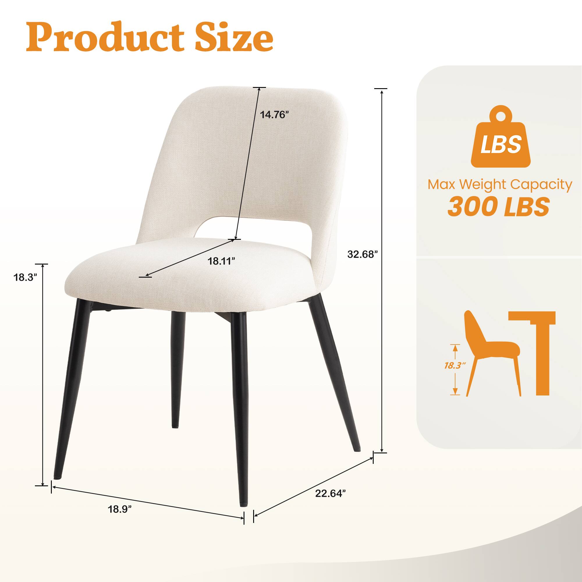 Product Size  
14.76" L x 18.3" W x 32.68" H  
Max Weight Capacity 300 LBS