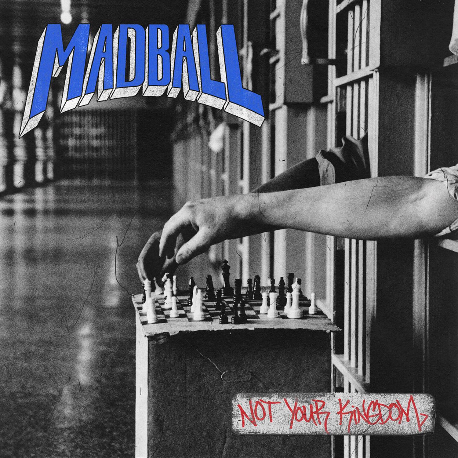 MADBALL  
NOT YOUR KINGDOM