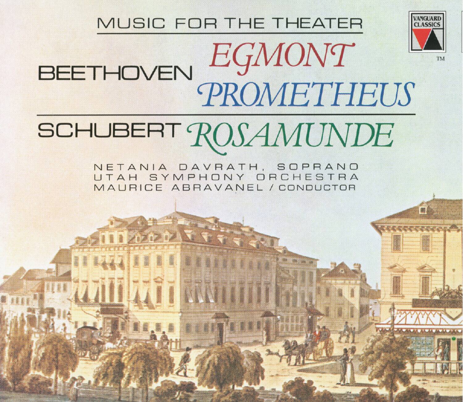 MUSIC FOR THE THEATER

BEETHOVEN  
EGMONT  
PROMETHEUS  

SCHUBERT  
ROSAMUNDE  

NETANIA DAVRATH, SOPRANO  
UTAH SYMPHONY ORCHESTRA  
MAURICE ABRAVANEL / CONDUCTOR  

VANGUARD CLASSICS