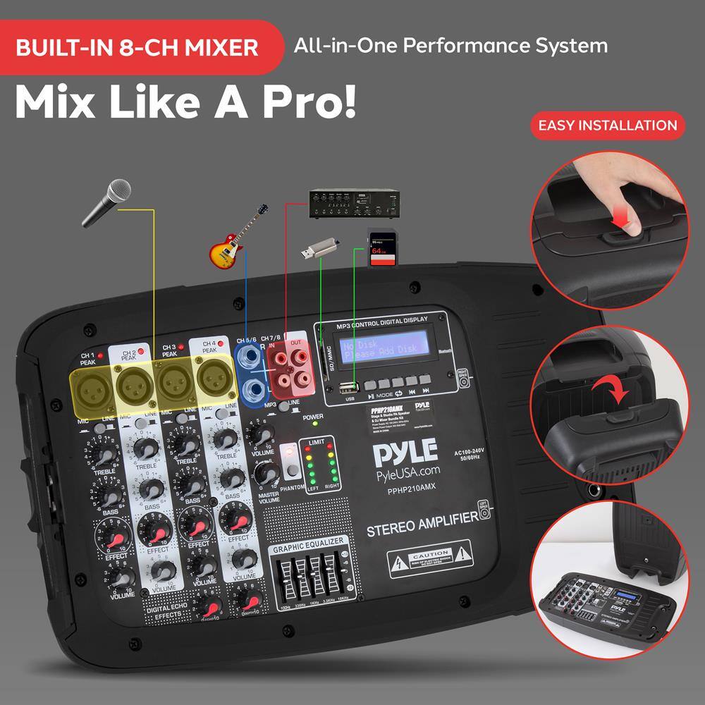 BUILT-IN 8-CH MIXER  
All-in-One Performance System  
Mix Like A Pro!  

EASY INSTALLATION  

- CH1 PEAK  
- CH2 PEAK  
- CH3 PEAK  
- CH4 PEAK  
- CH5 PEAK  
- CH6 PEAK  
- CH7 PEAK  
- CH8 PEAK  
- OUT R  
- OUT L  
- CONTROL  
- DIGITAL DISPLAY  
- MP3 No Disk  
- MC  
- MODE  
- LINE IN  
- LINE OUT  
- PWRANE  
- LINE  
- POWER  
- LIMIT  
- VOLUME  
- TREBLE  
- BASS  
- STEREO AMPLIFIER  
- GRAPHIC EQUALIZER  
- EFFECTS  
- VOLUME  
- VOLUME  
- VOLUME  
- DIGITAL ECHO  
- EFFECTS  
- VOLUME  

PYLE  
PyleUSA.com  
PHP210AMX  

STEREO AMPLIFIER  

CAUTION
