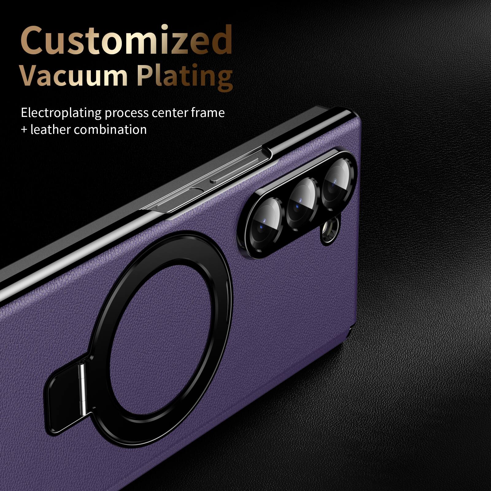 Customized Vacuum Plating  
Electroplating process center frame + leather combination