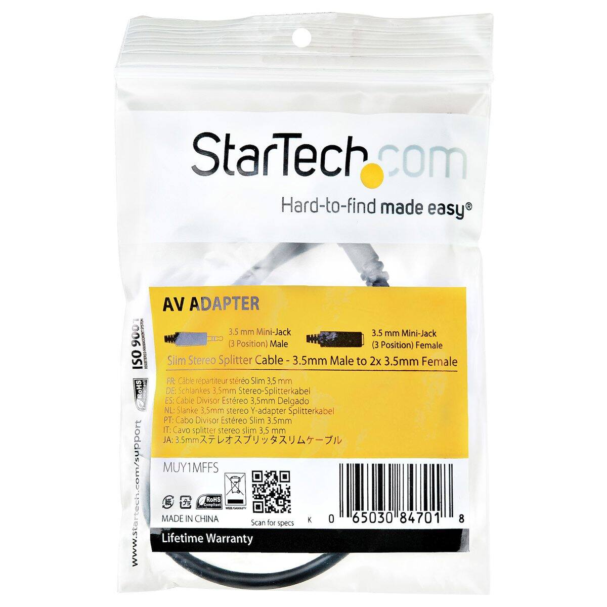 StarTech.com Hard-to-find made easy

L006 ISO www.startech.com/support

AV ADAPTER

3.5 mm Mini-Jack (3 Position) Male to 2x 3.5mm Female Slim Stereo Splitter Cable

FR: Cable répartiteur stéréo Slim 3,5 mm
DE: Schlankes 3,5mm Stereo-Splitterkabel
ES: Cable Divisor Estreo 3,5mm Delgado
NL: Slanke 3,5mm stereo Y-adapter Splitterkabel
PT: Cabo Divisor Estreo Slim 3,5mm
IT: Cavo splitter stereo slim 3,5 mm
JA: 3.5mm ステレオスプリッターケーブル

MUY1MFFS

MADE IN CHINA

Scan for specs

Lifetime Warranty

0 65030 84701 8