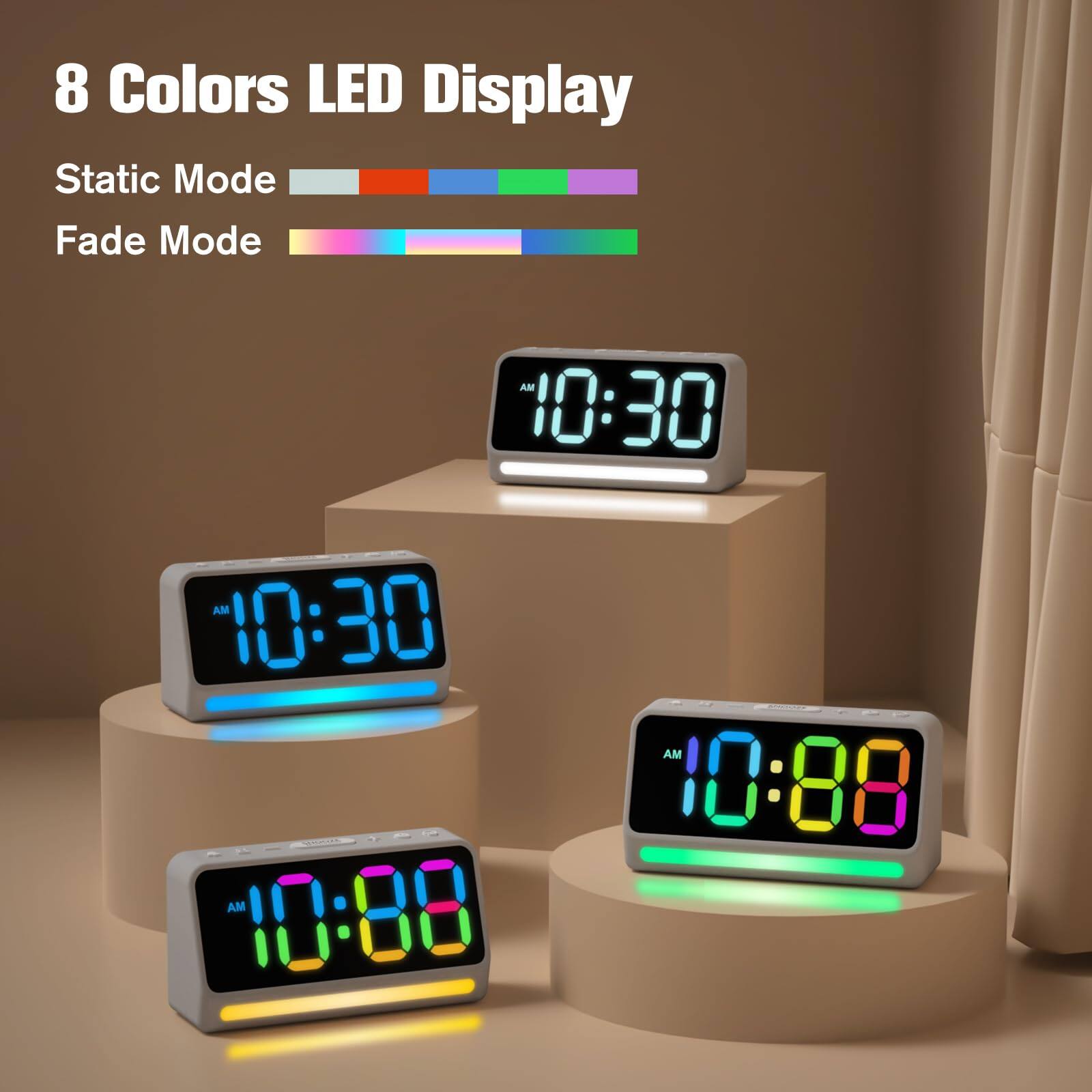 8 Colors LED Display  
Static Mode  
Fade Mode  

AM 10:30  
AM 10:30  
AM 10:00  
AM 10:88
