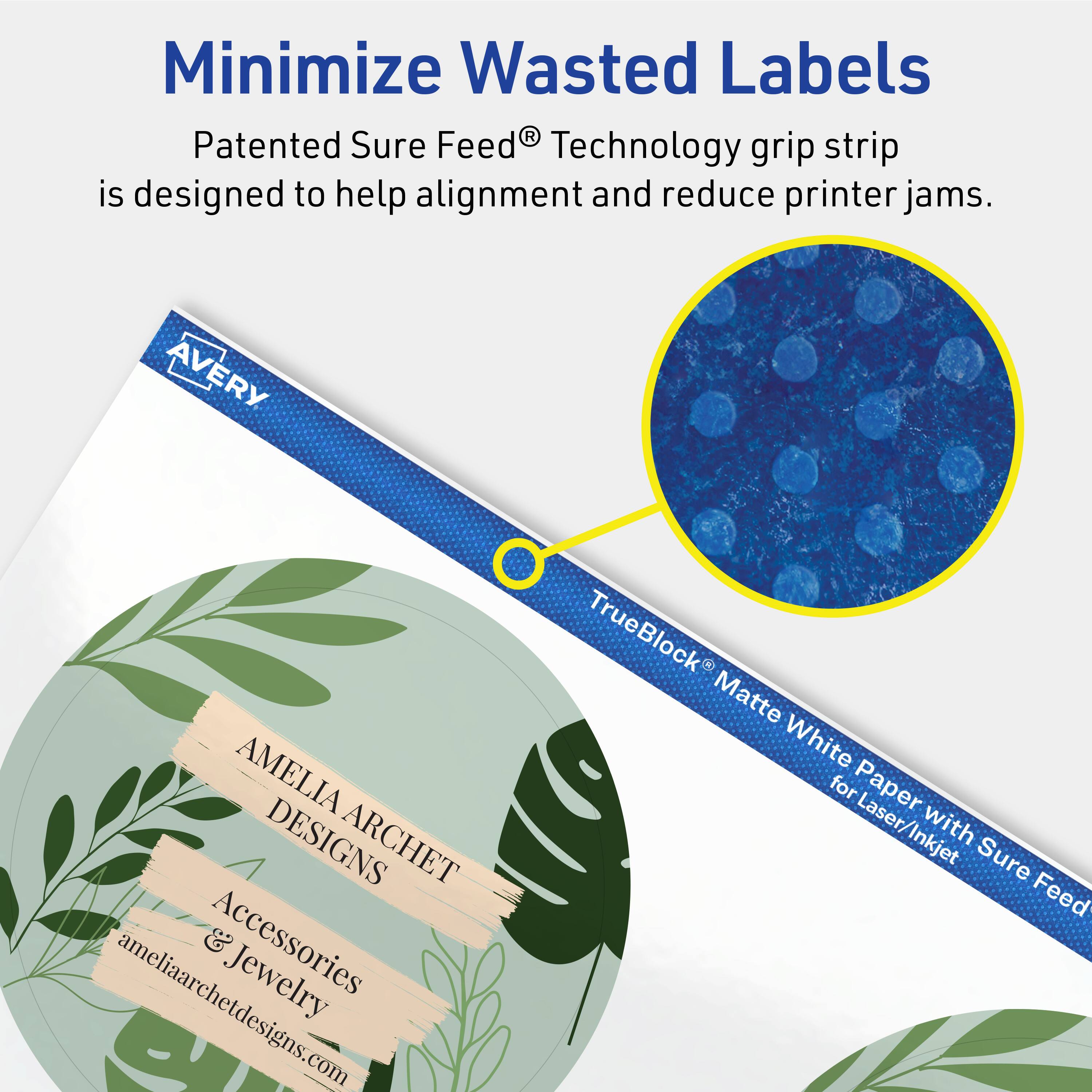 Minimize Wasted Labels

Patented Sure Feed® Technology grip strip is designed to help alignment and reduce printer jams.

AVERY AMELIA ARCHET DESIGNS ARCHET & Accessories Jewelry ameliaarchetdesigns.com TrueBlock Matte White for Paper Laser/Inkjet with Sure Feed