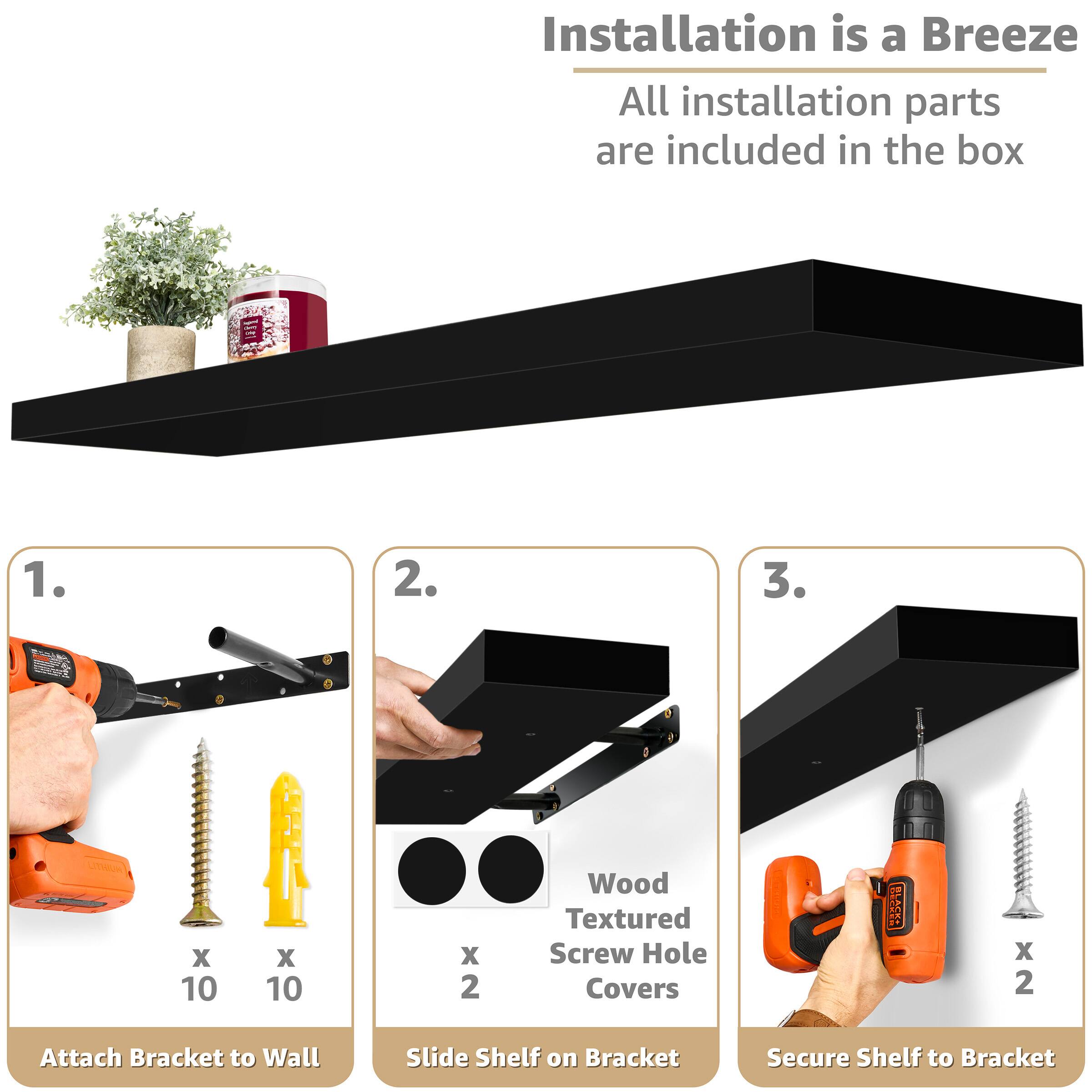 Installation is a Breeze All installation parts are included in the box

1. Attach Bracket to Wall
2. Slide Shelf on Bracket
3. Secure Shelf to Bracket

Wood Textured Screw Hole Covers x 2

SP x 10 x 10 x 2