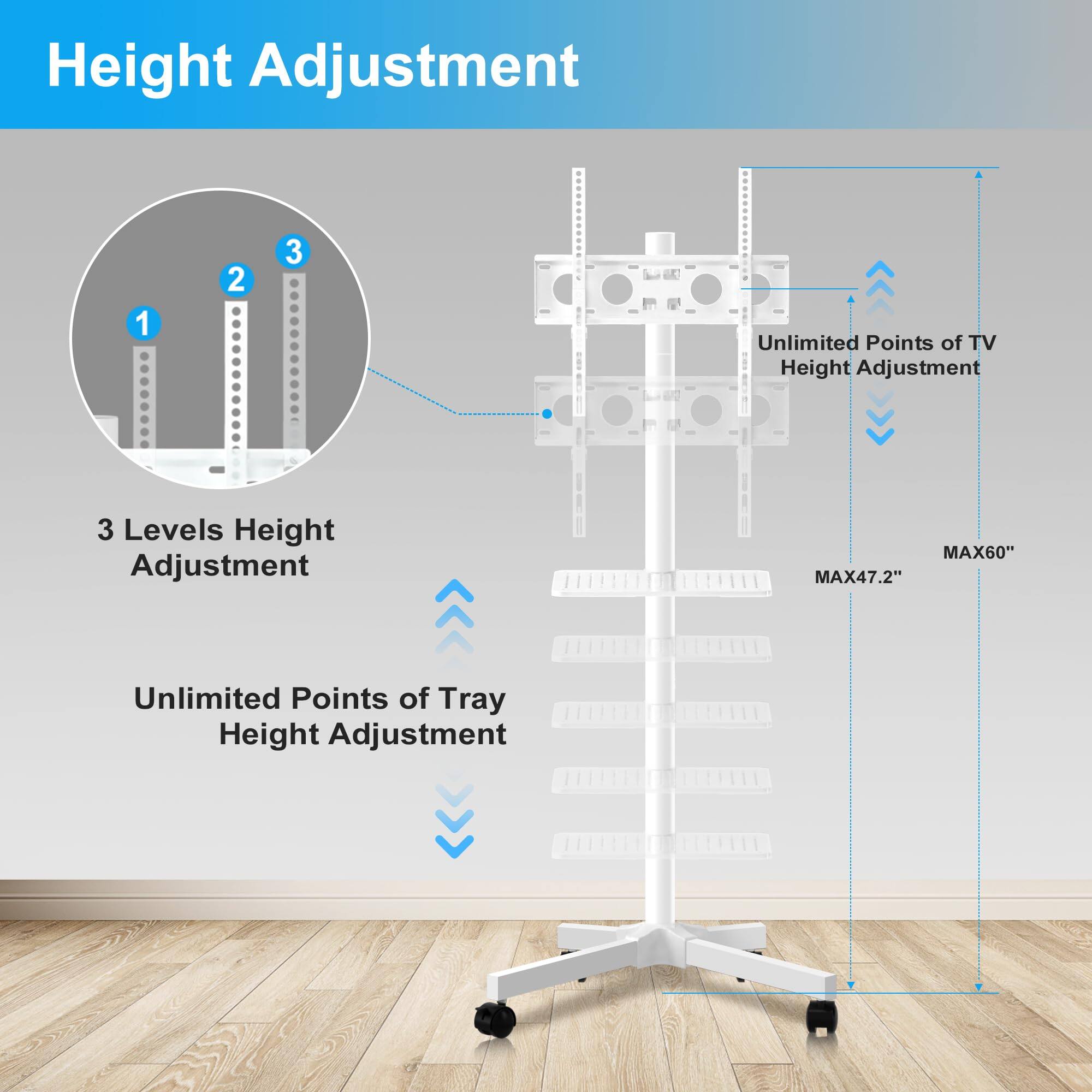 Height Adjustment

3 Levels Height Adjustment

Unlimited Points of Tray Height Adjustment

Unlimited Points of TV Height Adjustment

MAX60"

MAX47.2"