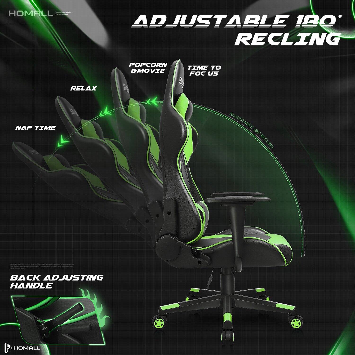 HOMALL

ADJUSTABLE 180° RECLINING

POPCORN & MOVIE
RELAX
NAP TIME
TIME TO FOCUS

BACK ADJUSTING HANDLE

HOMALL