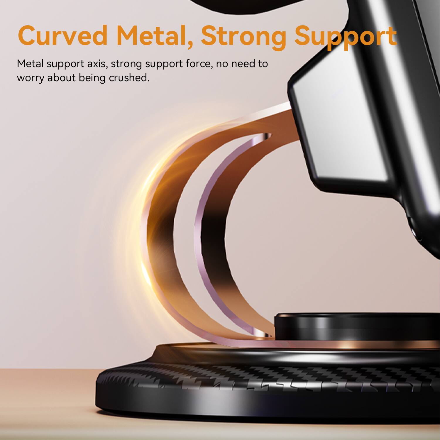 Curved Metal, Strong Support

Metal support axis, strong support force, no need to worry about being crushed.