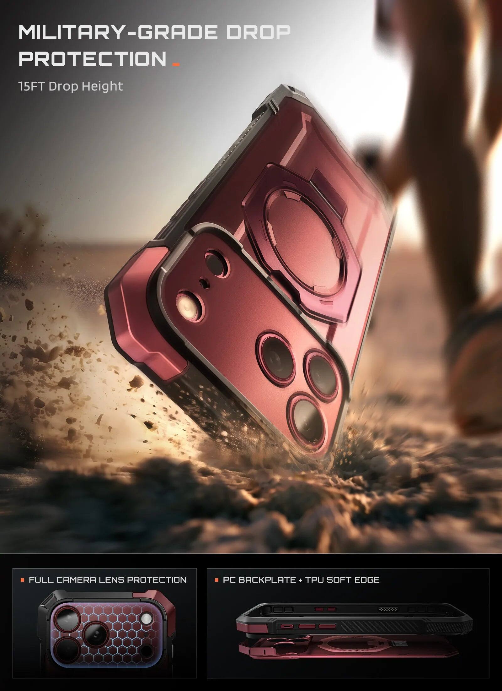 MILITARY-GRADE DROP PROTECTION  
15FT Drop Height  
FULL CAMERA LENS PROTECTION  
PC BACKPLATE + TPU SOFT EDGE