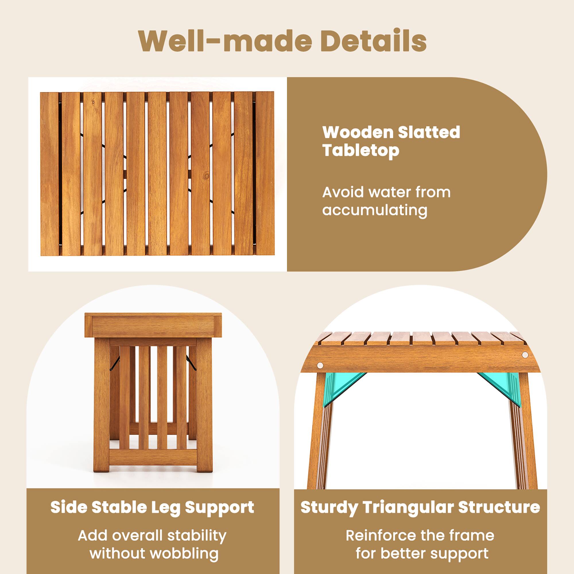 Well-made Details

- Wooden Slatted Tabletop
  - Avoid water from accumulating

- Side Stable Leg Support
  - Add overall stability without wobbling

- Sturdy Triangular Structure
  - Reinforce the frame for better support
