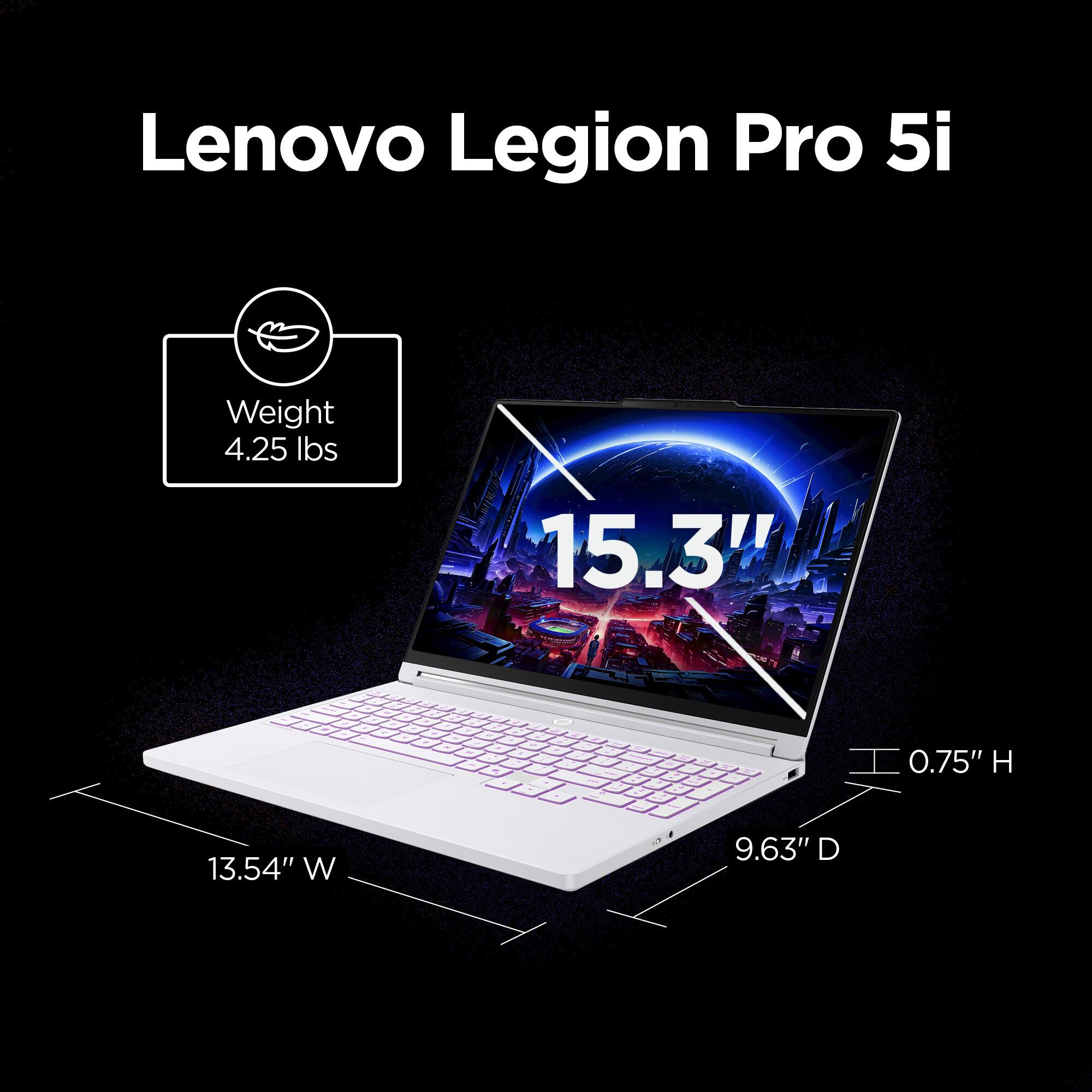 Lenovo Legion Pro 5i

Weight: 4.25 lbs

15.3" 

0.75" H

13.54" W

9.63" D