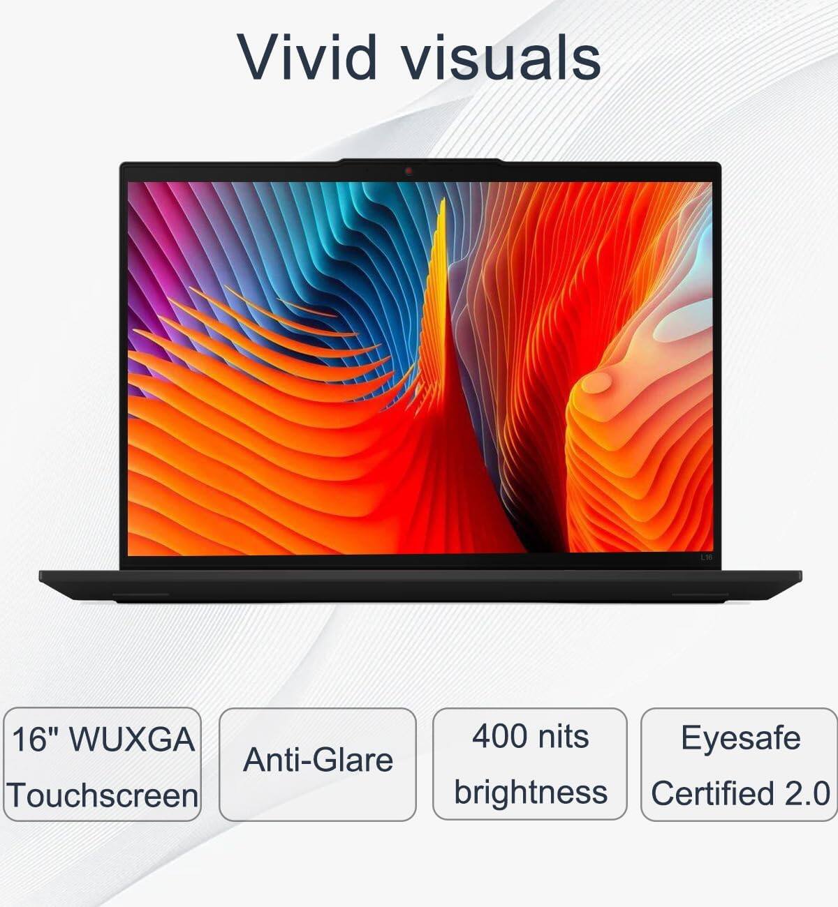 Vivid visuals

16" WUXGA Touchscreen

Anti-Glare

400 nits brightness

Eyesafe Certified 2.0