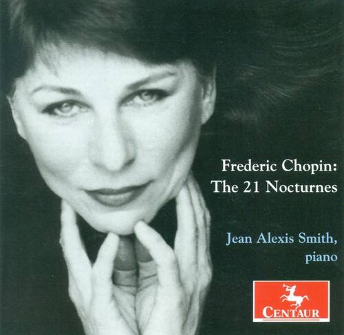 Frederic Chopin:  
The 21 Nocturnes  

Jean Alexis Smith, piano  

CENTAUR