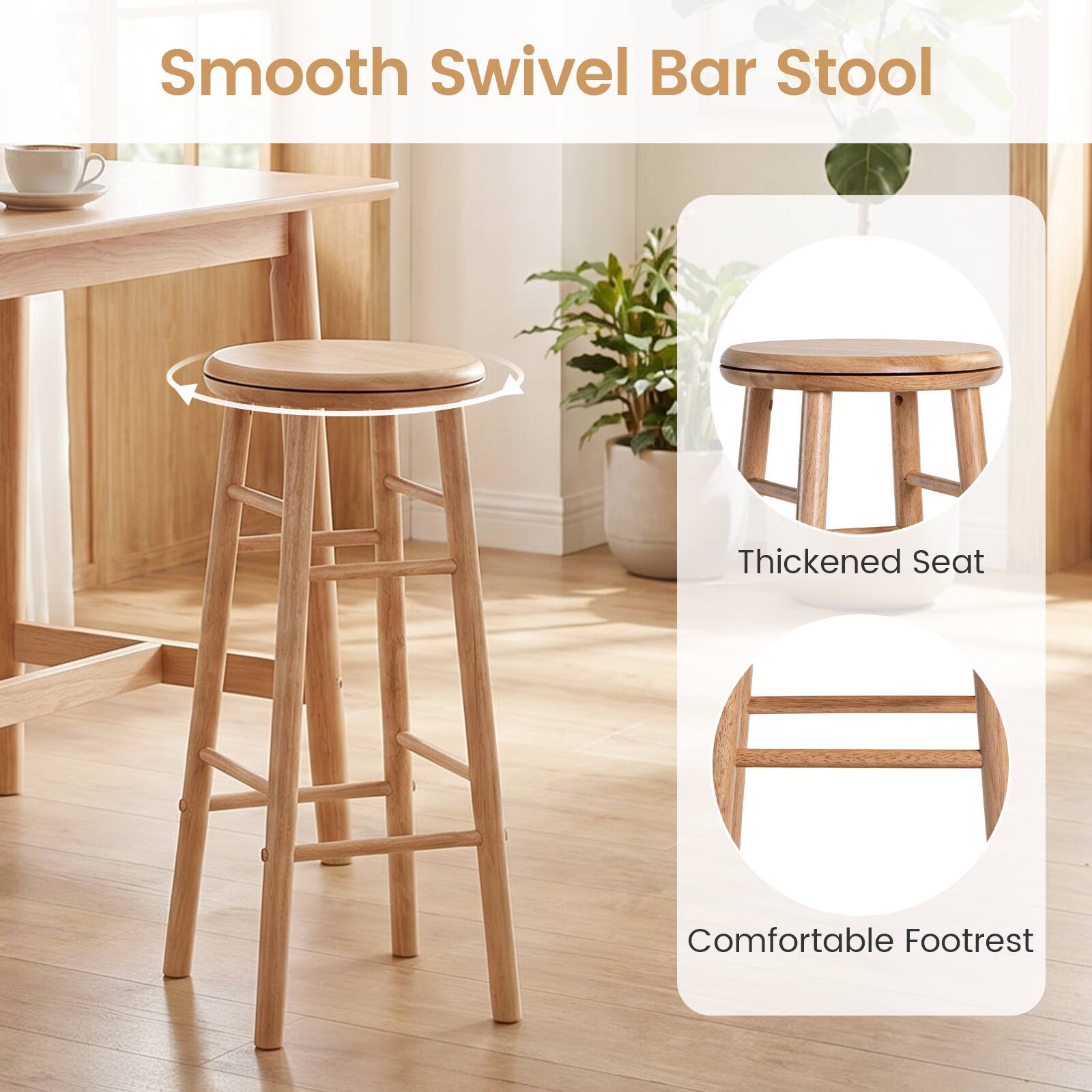 Smooth Swivel Bar Stool  
Thickened Seat  
Comfortable Footrest