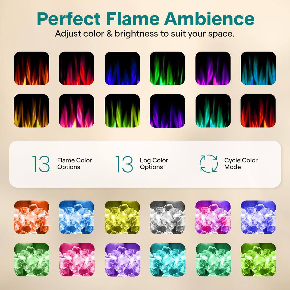 Perfect Flame Ambience  
Adjust color & brightness to suit your space.  

Flame Color: 13 Options  
Log Color: 13 Options  
Cycle Color Mode