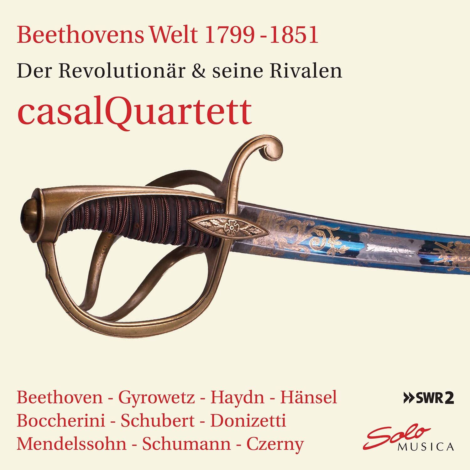 Beethovens Welt 1799-1851  
Der Revolutionär & seine Rivalen  
casalQuartett  

Beethoven - Gyrowetz - Haydn - Hänse  
Boccherini - Schubert - Donizetti  
Mendelssohn - Schumann - Czerny  

SWR2  
Solo MUSICA