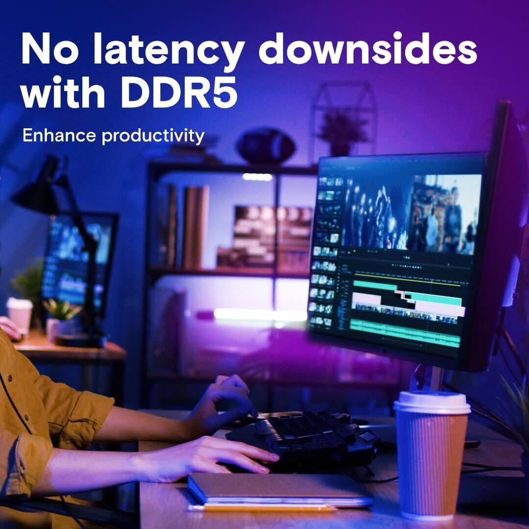 No latency downsides with DDR5  
Enhance productivity