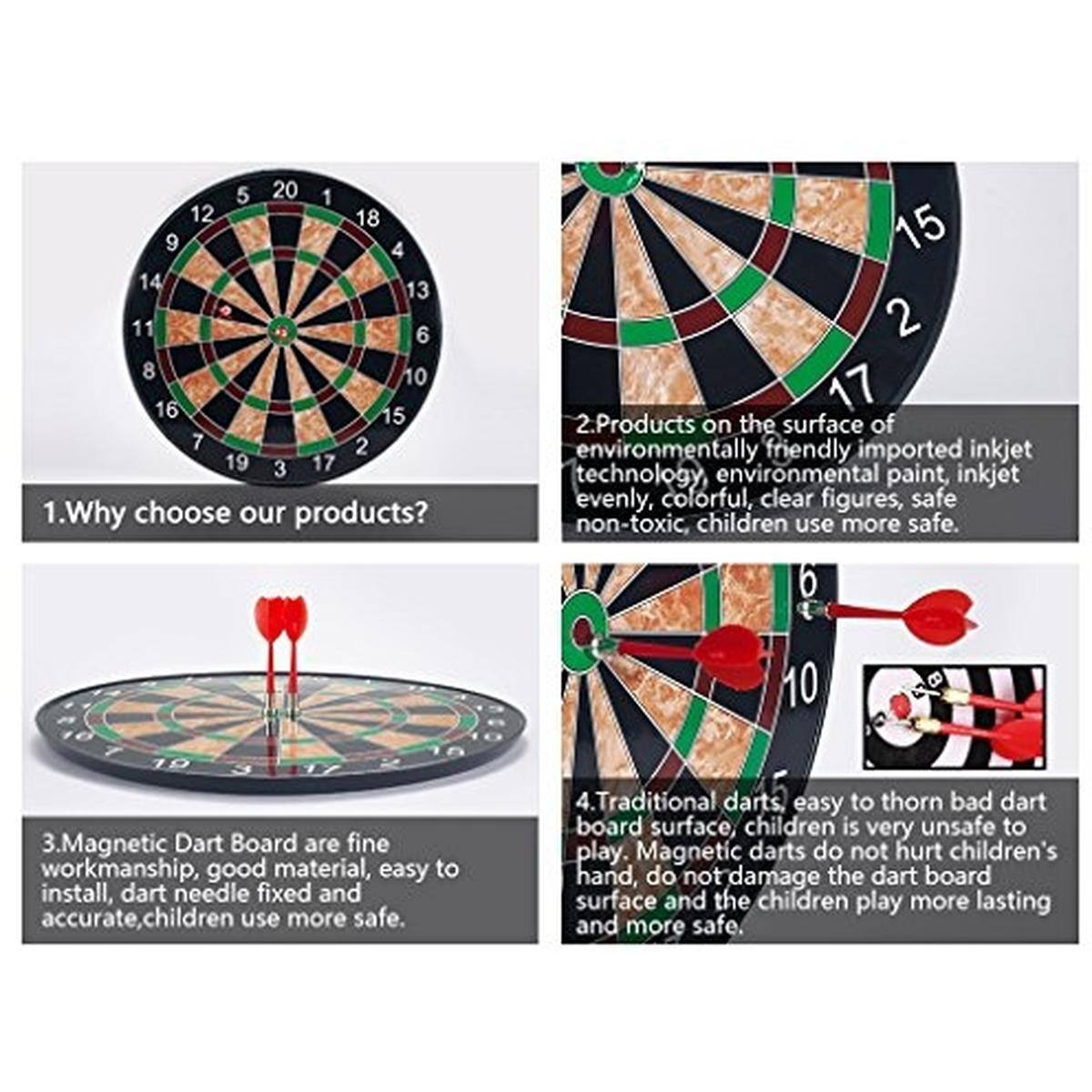 1. Why choose our products?

2. Products on the surface of environmentally friendly imported inkjet technology, environmental paint, inkjet evenly, colorful, clear figures, safe non-toxic, children use more safe.

3. Magnetic Dart Board are fine workmanship, good material, easy to install, dart needle fixed and accurate, children use more safe.

4. Traditional darts, easy to thorn bad dart board surface, children is very unsafe to play. Magnetic darts do not hurt children's hand, do not damage the dart board surface and the children play more lasting and more safe.