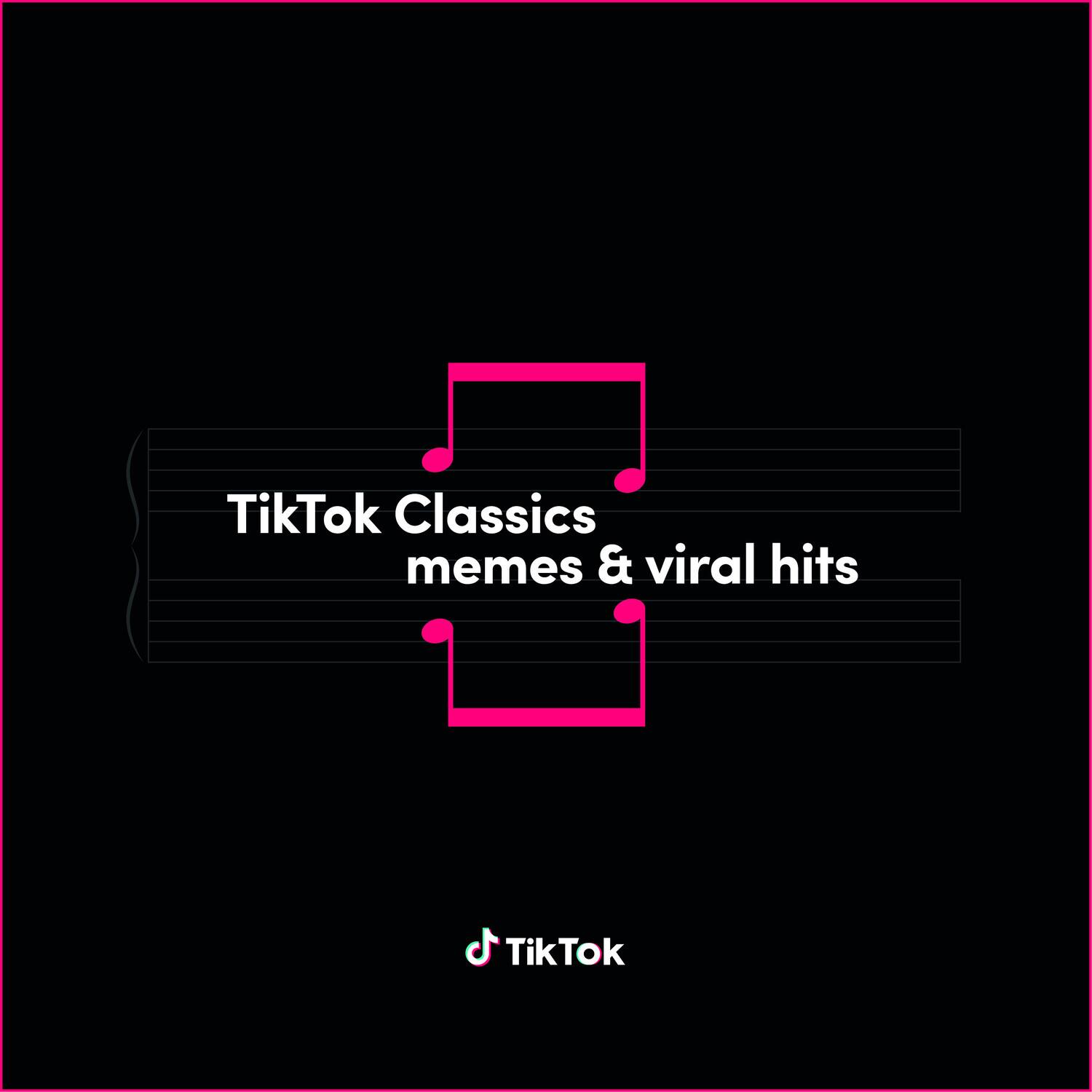 TikTok Classics  
memes & viral hits  

TikTok