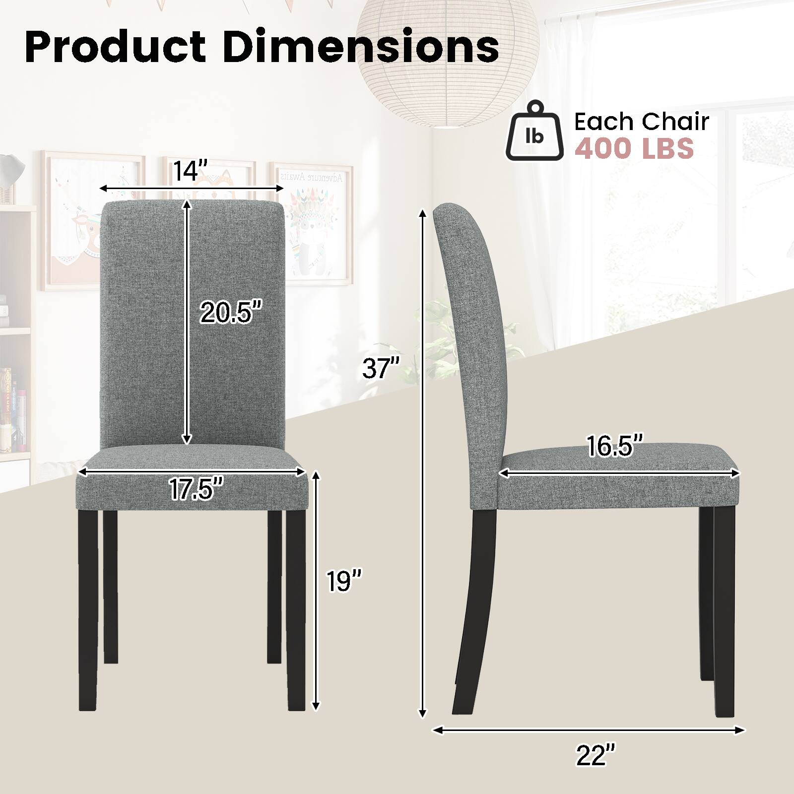 Product Dimensions  
Each Chair 400 LBS  
14" x 20.5" x 17.5" x 19" x 37"  
16.5" x 22"
