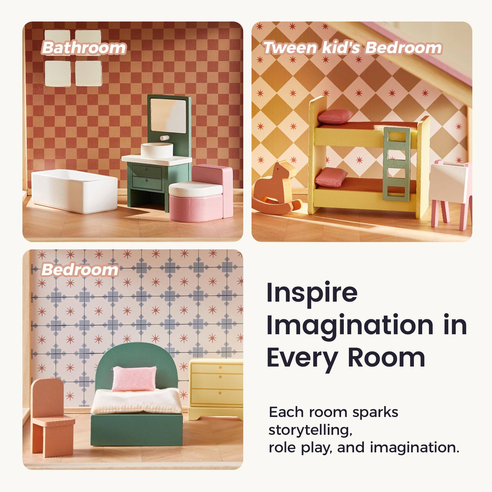 Bathroom  
Tween kid's Bedroom  
Bedroom  

Inspire Imagination in Every Room  

Each room sparks storytelling, role play, and imagination.