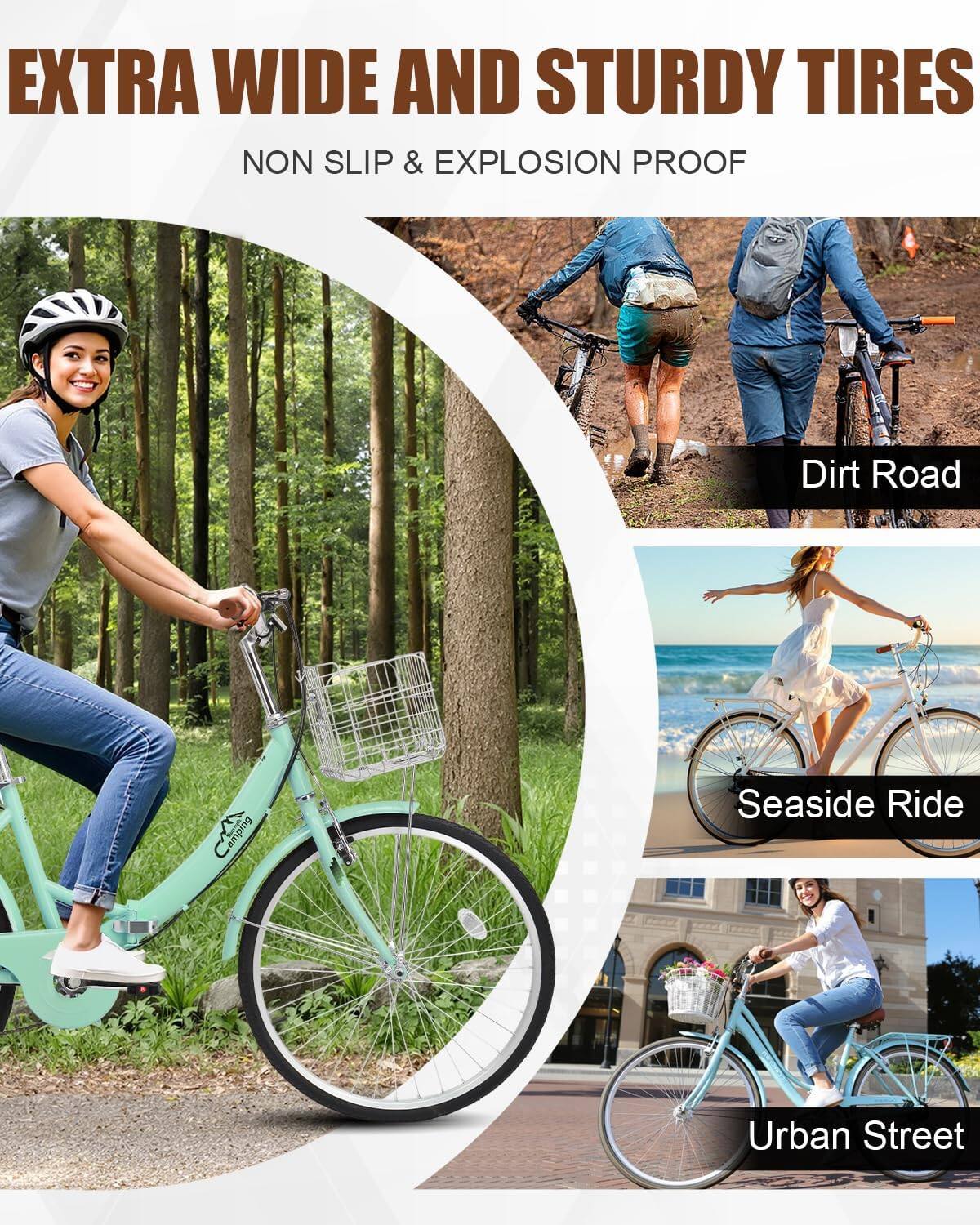 EXTRA WIDE AND STURDY TIRES  
NON SLIP & EXPLOSION PROOF  

Dirt Road  
Seaside Ride  
Urban Street