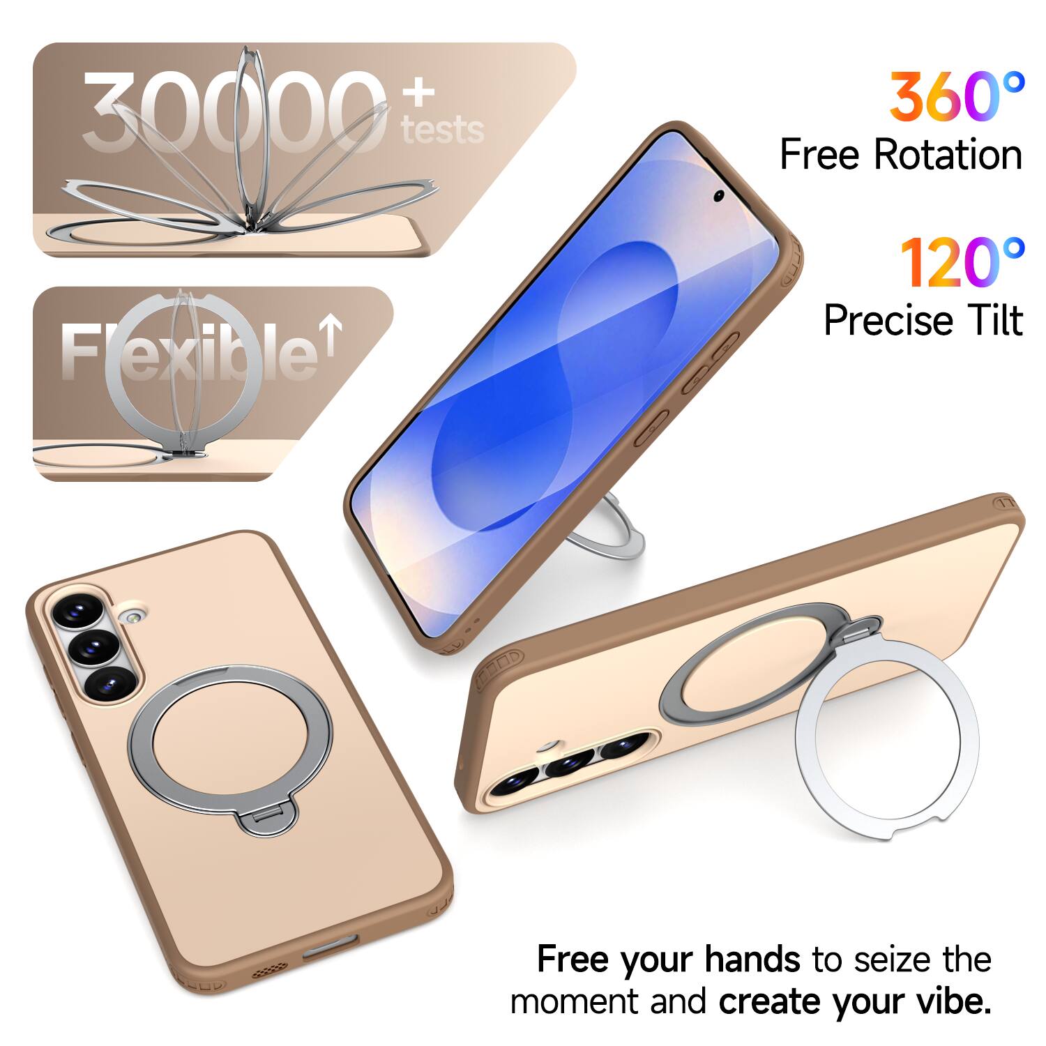 + 30000 tests  
360° Free Rotation  
Flexible  
120° Precise Tilt  
Free your hands to seize the moment and create your vibe.