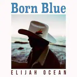 Elijah Ocean - Born Blue - VINYL LP