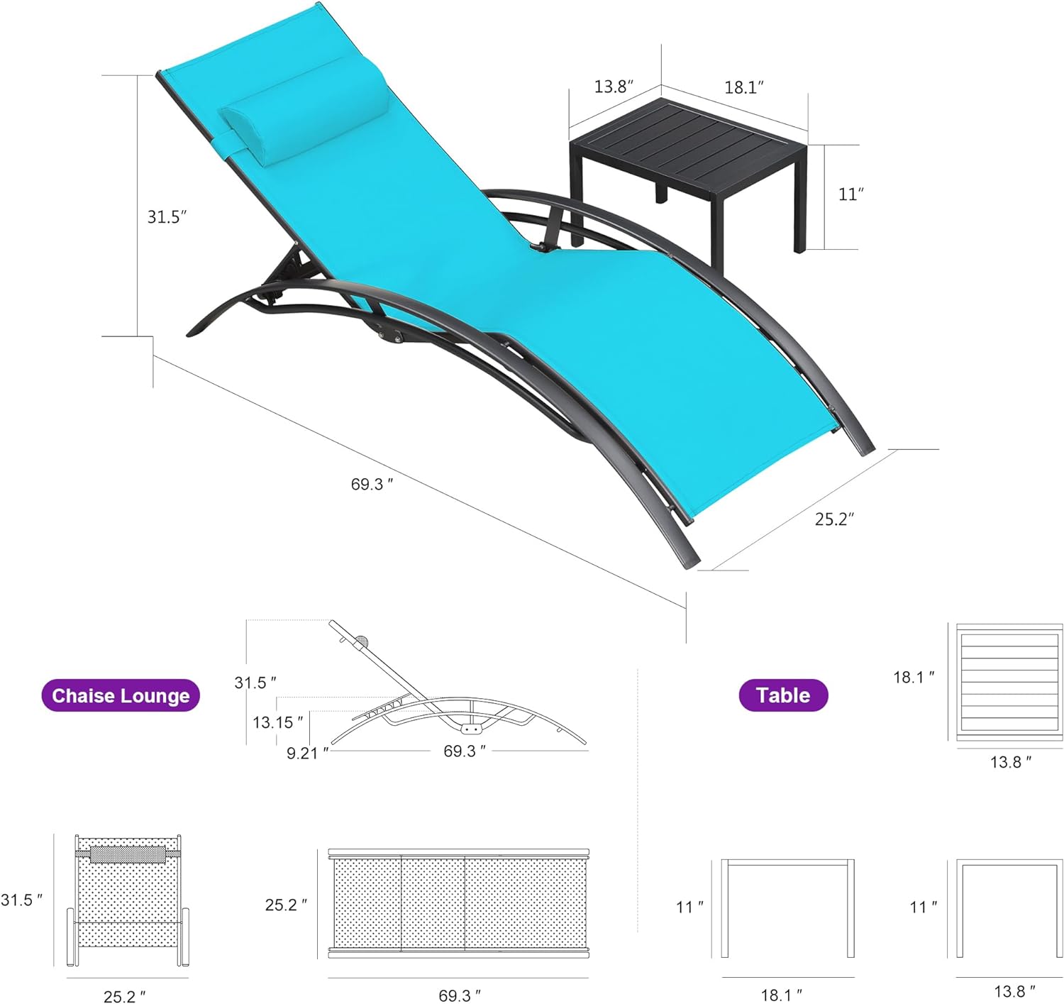 Chaise Lounge  
- 31.5"  
- 13.15"  
- 9.21"  
- 69.3"  

Table  
- 18.1"  
- 13.8"  
- 11"  
- 25.2"  
- 69.3"  
- 31.5"  
- 25.2"  
- 18.1"  
- 13.8"