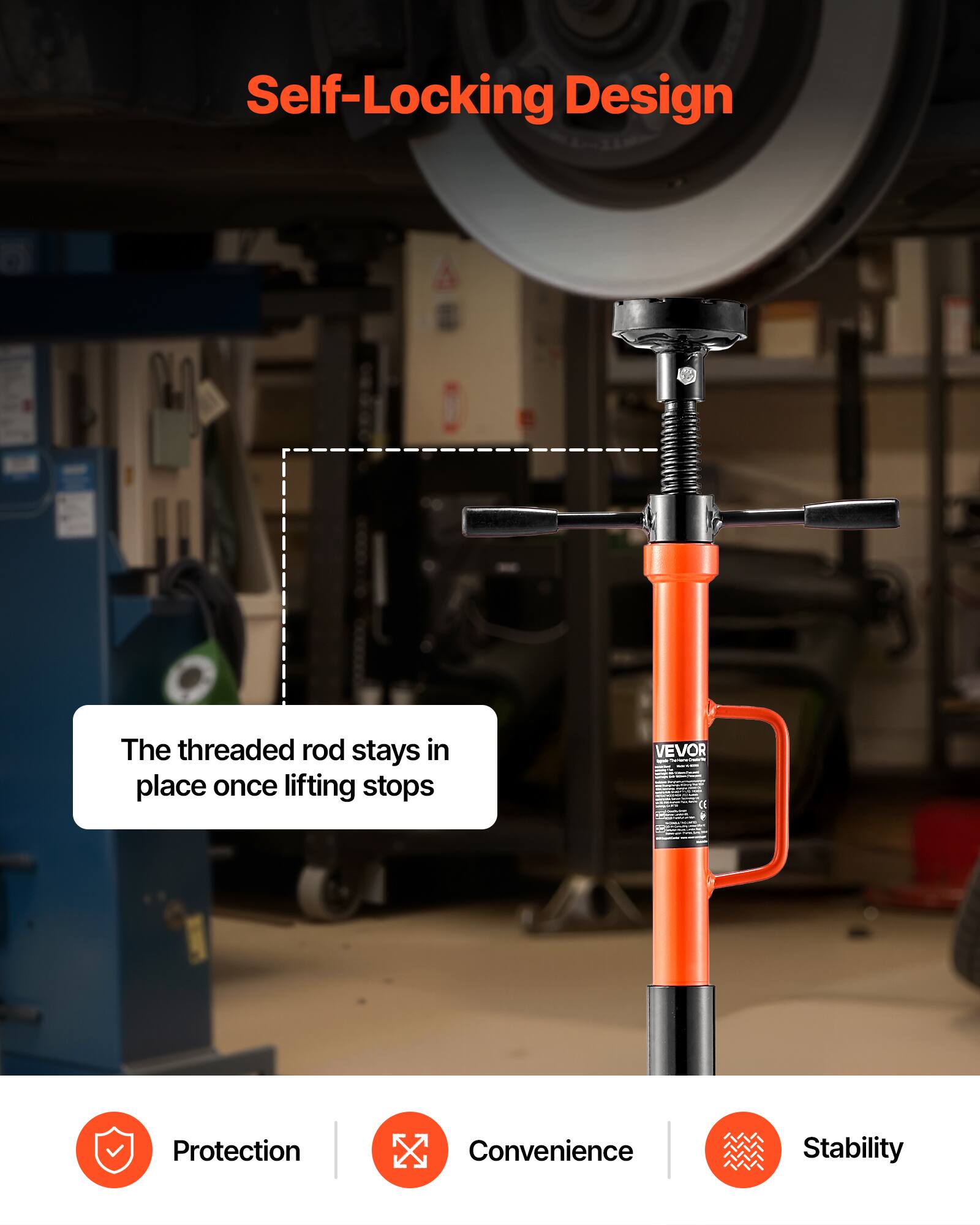 Self-Locking Design  
The threaded rod stays in place once lifting stops  

VEVOR  

Protection | Convenience | Stability