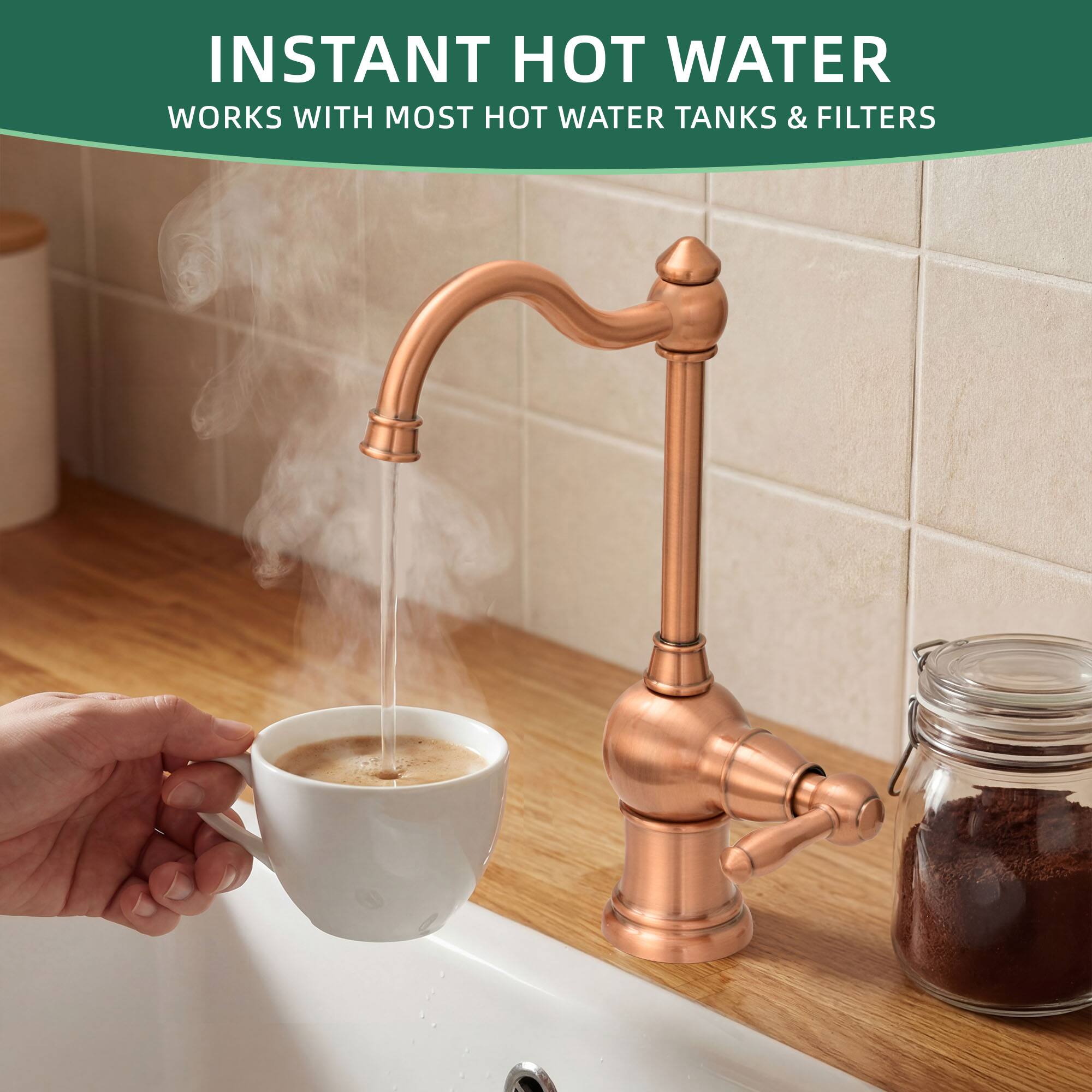 INSTANT HOT WATER  
WORKS WITH MOST HOT WATER TANKS & FILTERS