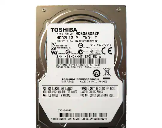 TOSHIBA DISK DRIVE MK5065GSXF HDD2L13 P TM01 T DC+5V 1.0A
DATE: 28 OCT 2012
DATE 010 AO/GV201B
KCC-REM-TSD MK6465GSXF2(B)
D33003
E145163
LR39635
N723
7218
CP
U CE
S/N X2SHCXHHT SP2 EC.A
8455MB (CYL16383 H16, S63)
500GB (LBA 976, 773, 168 Sectors)
20
TOSHIBA CORPORATION MADE IN PHILIPPINES
*DO NOT REMOVE ANY LABELS.
*HANDLE ONLY BY SIDES OF BASE.
*DO NOT PUSH ON THE TOP COVER.
*RATTLE NOISE IS NORMAL.
*DO NOT COVER BREATHING HOLE.
655-1646D
500GB CAPRS 655