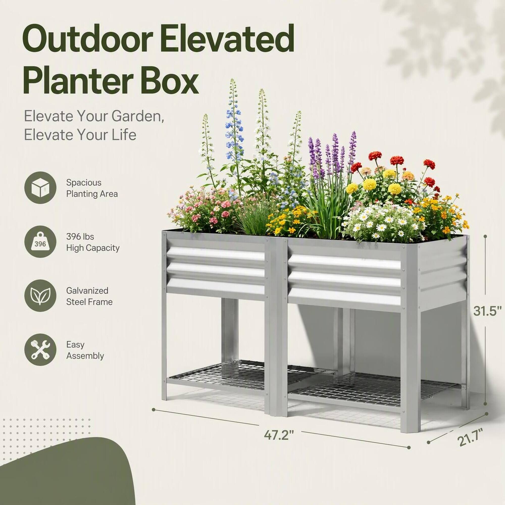 Outdoor Elevated Planter Box  
Elevate Your Garden, Elevate Your Life  

- Spacious Planting Area  
- 396 lbs High Capacity  
- Galvanized Steel Frame  
- Easy Assembly  

Dimensions:  
- Height: 31.5"  
- Width: 47.2"  
- Depth: 21.7"