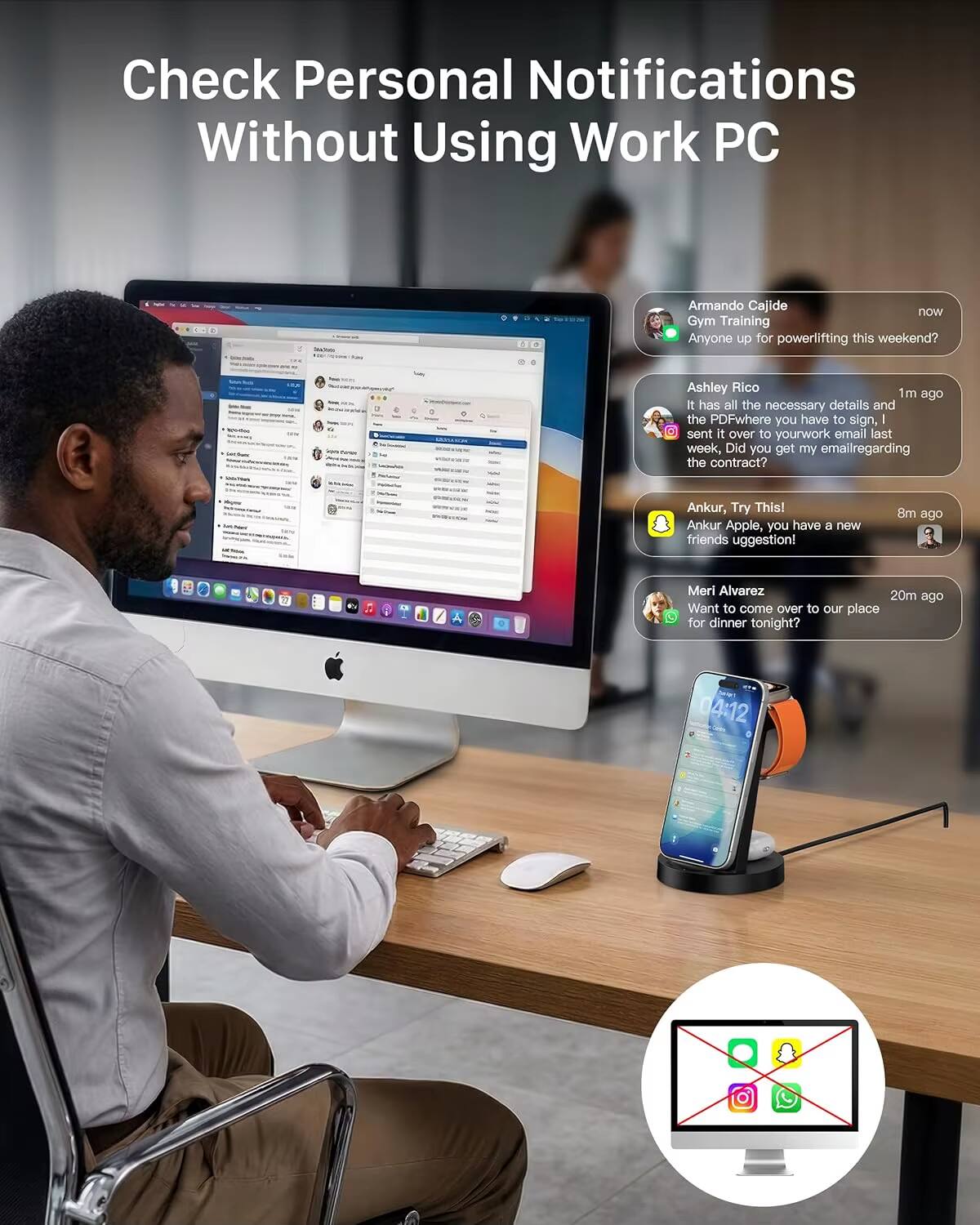 Check Personal Notifications Without Using Work PC

- Armando Cajide
  - Gym Training
  - Anyone up for powerlifting this weekend?

- Ashley Rico
  - It has all the necessary details and the PDF where you have to sign. I sent it over to your work email last week. Did you get my email regarding the contract?

- Ankur
  - Try This!
  - Ankur Apple, you have a new friends suggestion!

- Meri Alvarez
  - Want to come over to our place for dinner tonight?