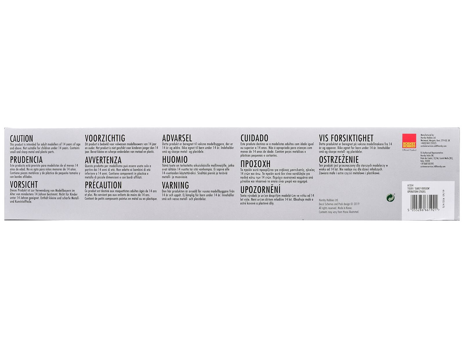 **CAUTION**  
This product is intended for adult modellers of 14 years of age and above. Not suitable for children under 14 years. Contains small parts.  
**PRUDENCIA**  
Este producto está previsto para modelistas de al menos 14 años.  
**VOORZICHTIG**  
Dit product is bedoeld voor volwassen modellisten van 14 jaar of ouder. Niet geschikt voor kinderen jonger dan 14 jaar.  
**AVERTENZA**  
Questo prodotto per modellismo è stato realizzato solo a uso di adulti.  
**ADVARSEL**  
Dette produkt er beregnet til voksne modellistere, der er 14 år eller ældre.  
**HUOMIO**  
Tämä tuote on tarkoitettu aikuisille, joilla on 14 vuotiaista yli.  
**CUIDADO**  
Este producto destina-se a modelistas: adultos con edad de 14 años o más.  
**PROZÓXH**  
Προσοχή! Αυτό το προϊ