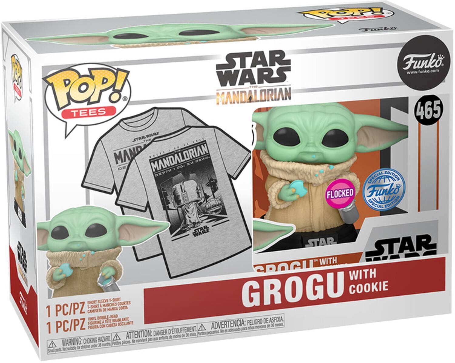 **STAR WARS THE MANDALORIAN**

**POP! TEES**

**Funko**

**www.funko.com**

**465**

**SPECIAL EDITION FLOCKED**

**1 PC/PZ**

**1 PC/PZ**

**WARNING: CHOKING HAZARD - Small parts. Not for children under 3 years.**

**ATTENTION: DANGER D'ÉTOUFFEMENT - Petits pièces. Ne convient pas aux enfants de moins de 36 mois.**

**ADVERTENCIA: PELIGRO DE ASFIXIA - Piezas pequeñas. No es adecuado para niños menores de 36 meses.**

**STAR WARS THE MANDALORIAN**

**GROGU WITH COOKIE**

**FUNKO SPECIAL EDITION**