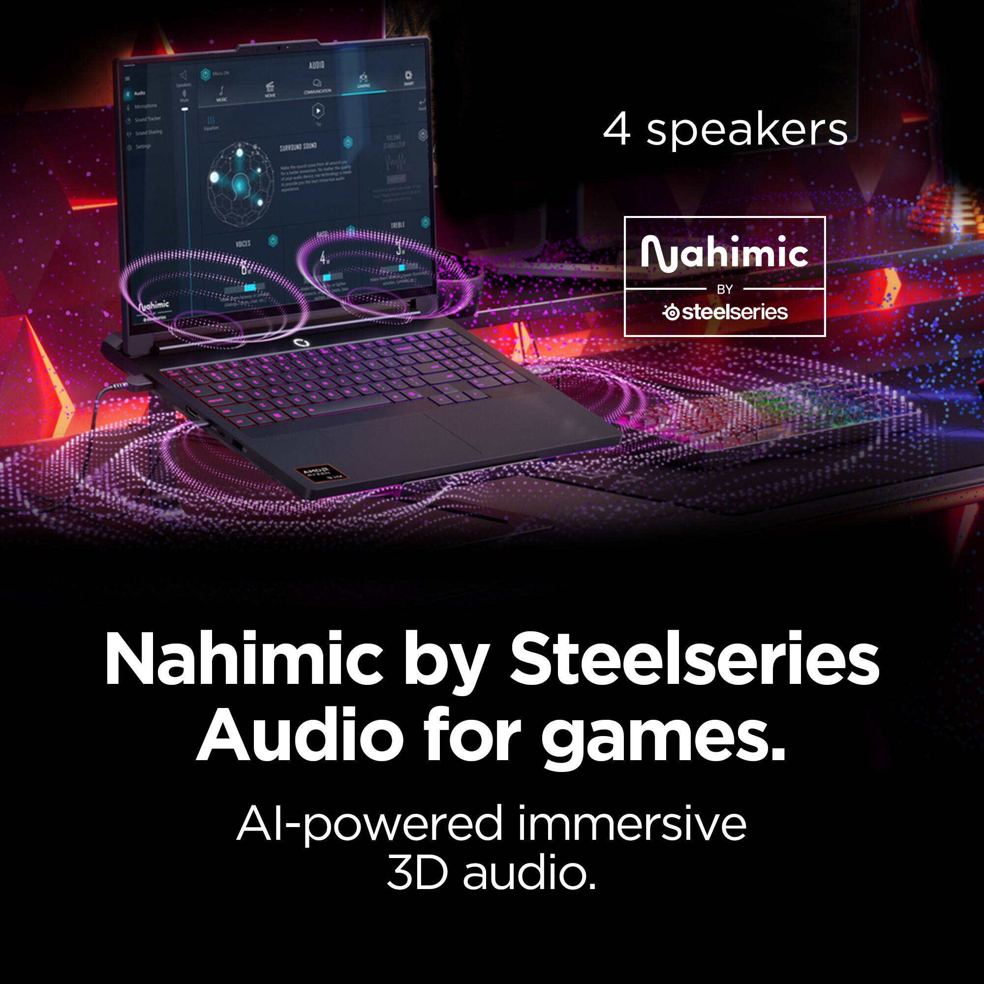 - A - - - 1 - - u :   - - | - - - - - -- DEL H - 4 speakers Nahimic by Steelseries Audio for games. AI-powered immersive 3D audio.
