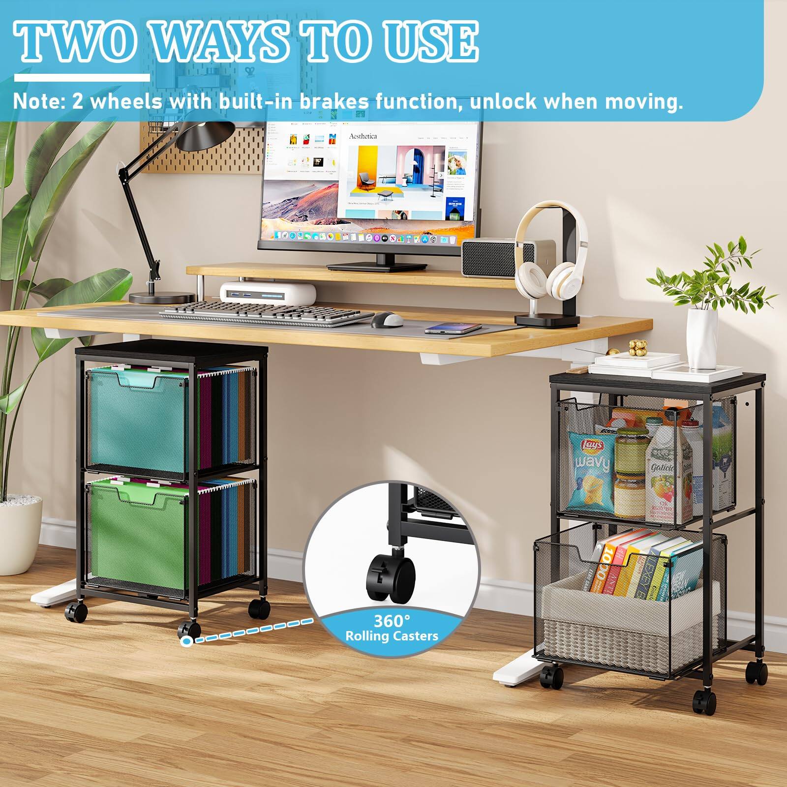 TWO WAYS TO USE

Note: 2 wheels with built-in brakes function, unlock when moving.

360° Rolling Casters