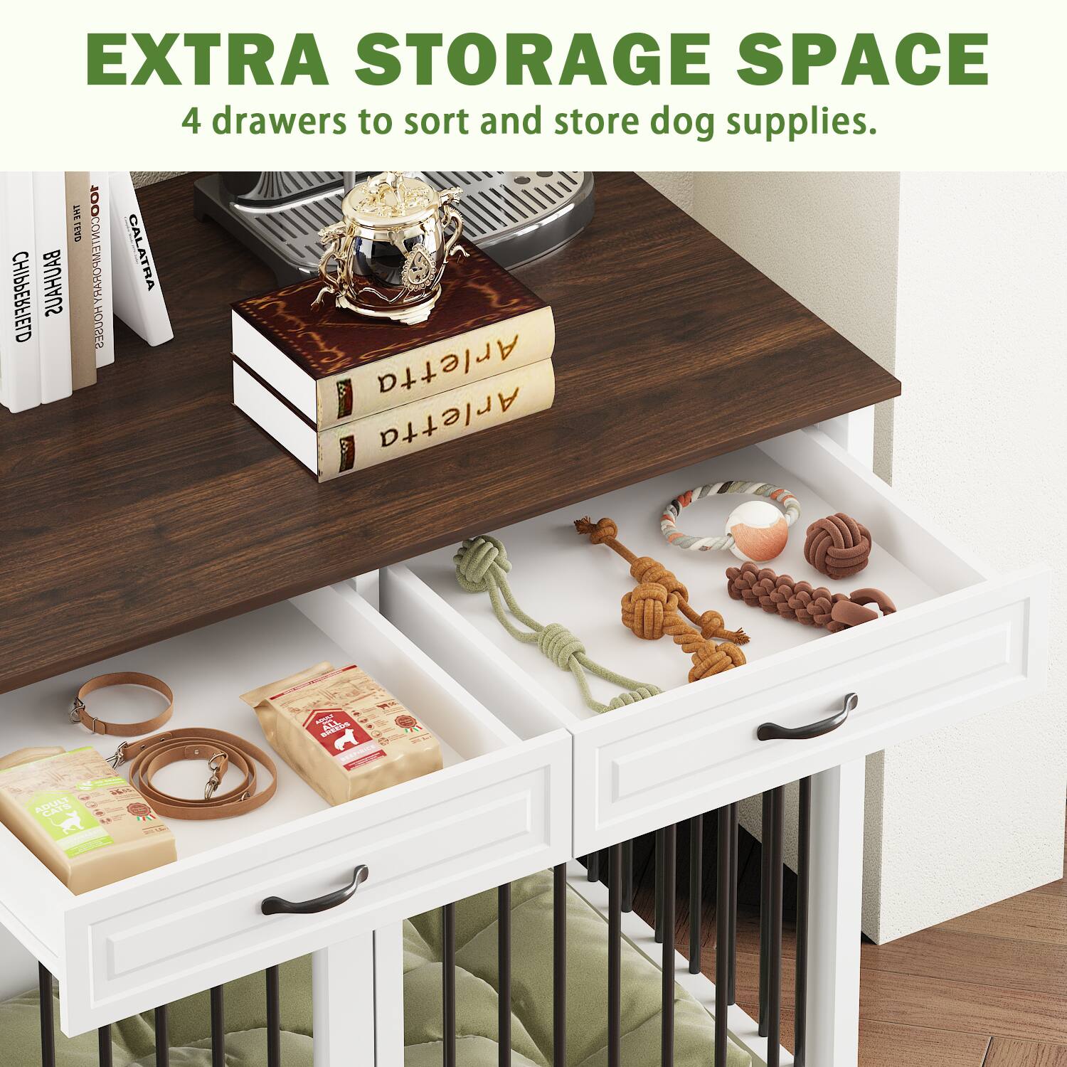 EXTRA STORAGE SPACE  
4 drawers to sort and store dog supplies.