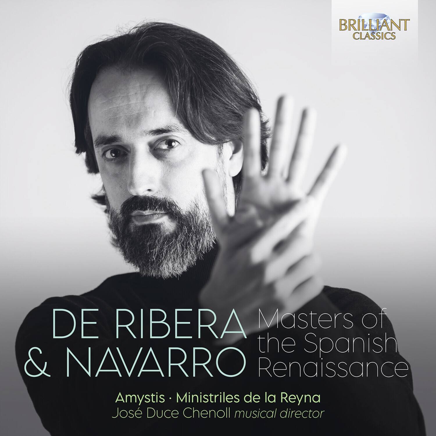 BRILLIANT CLASSICS

DE RIBERA & NAVARRO  
Masters of the Spanish Renaissance

Amystis • Ministriles de la Reyna  
José Duce Chenoll musical director