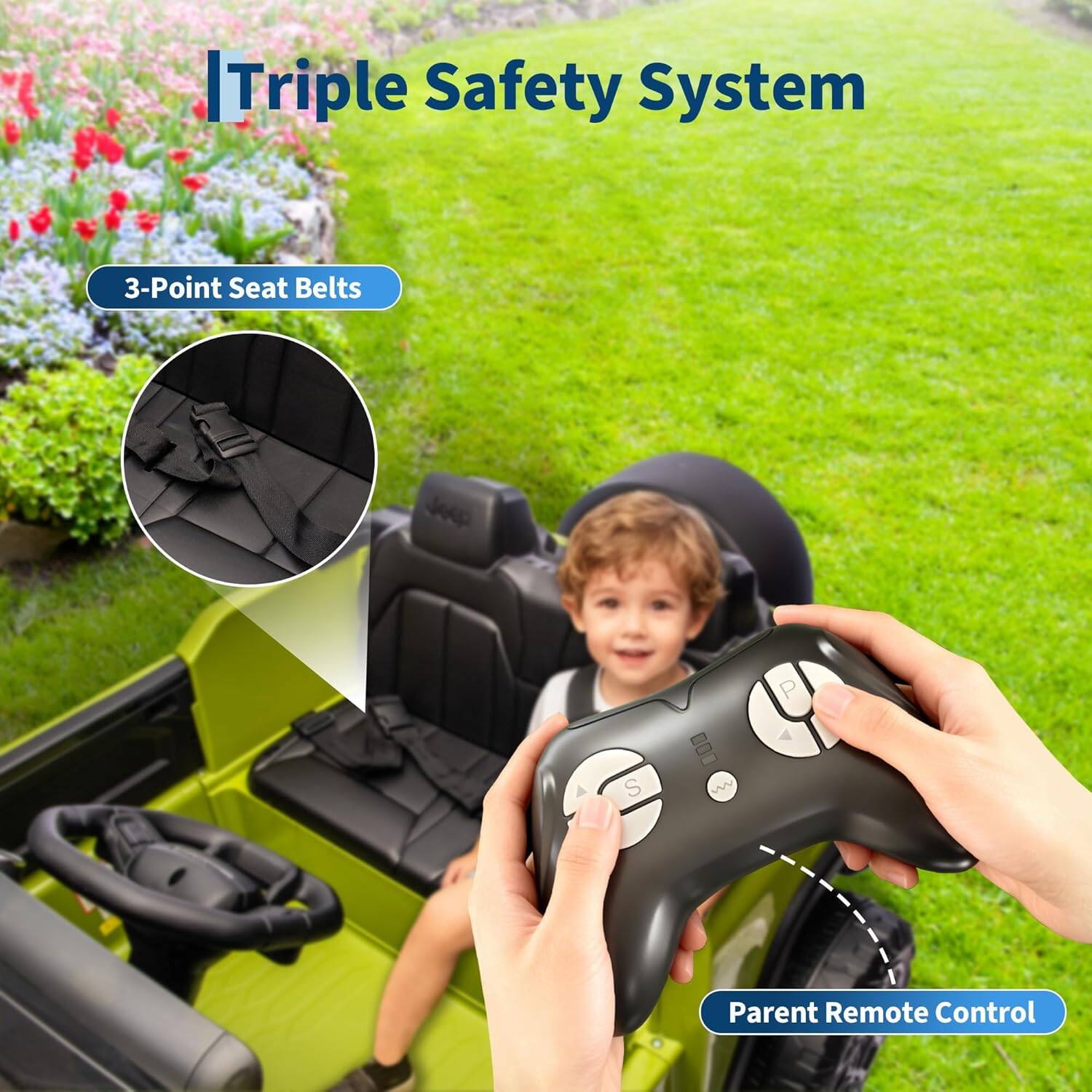 Triple Safety System  
3-Point Seat Belts  
Parent Remote Control