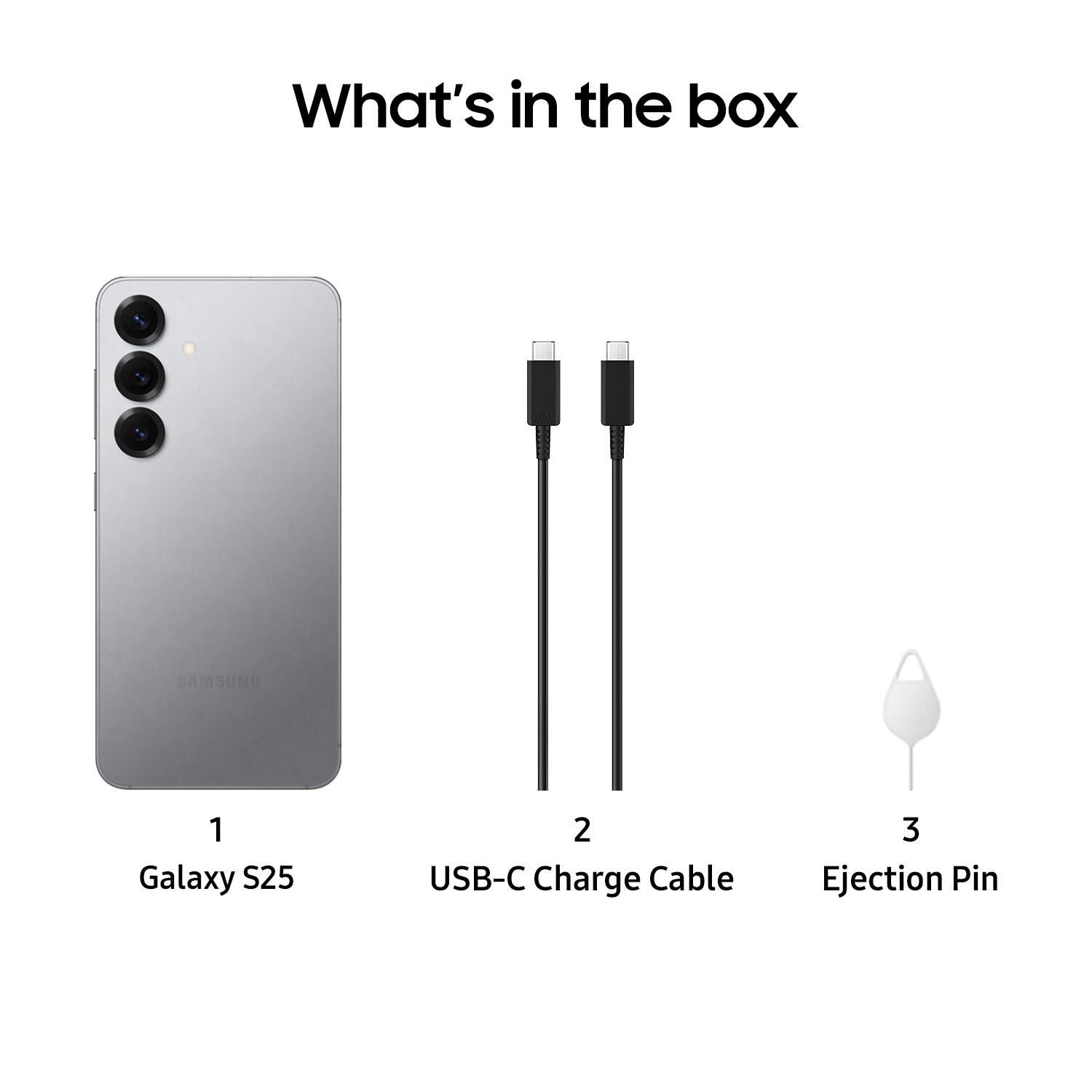 What's in the box: Samsung Galaxy S25, USB-C Charge Cable, Ejection Pin.