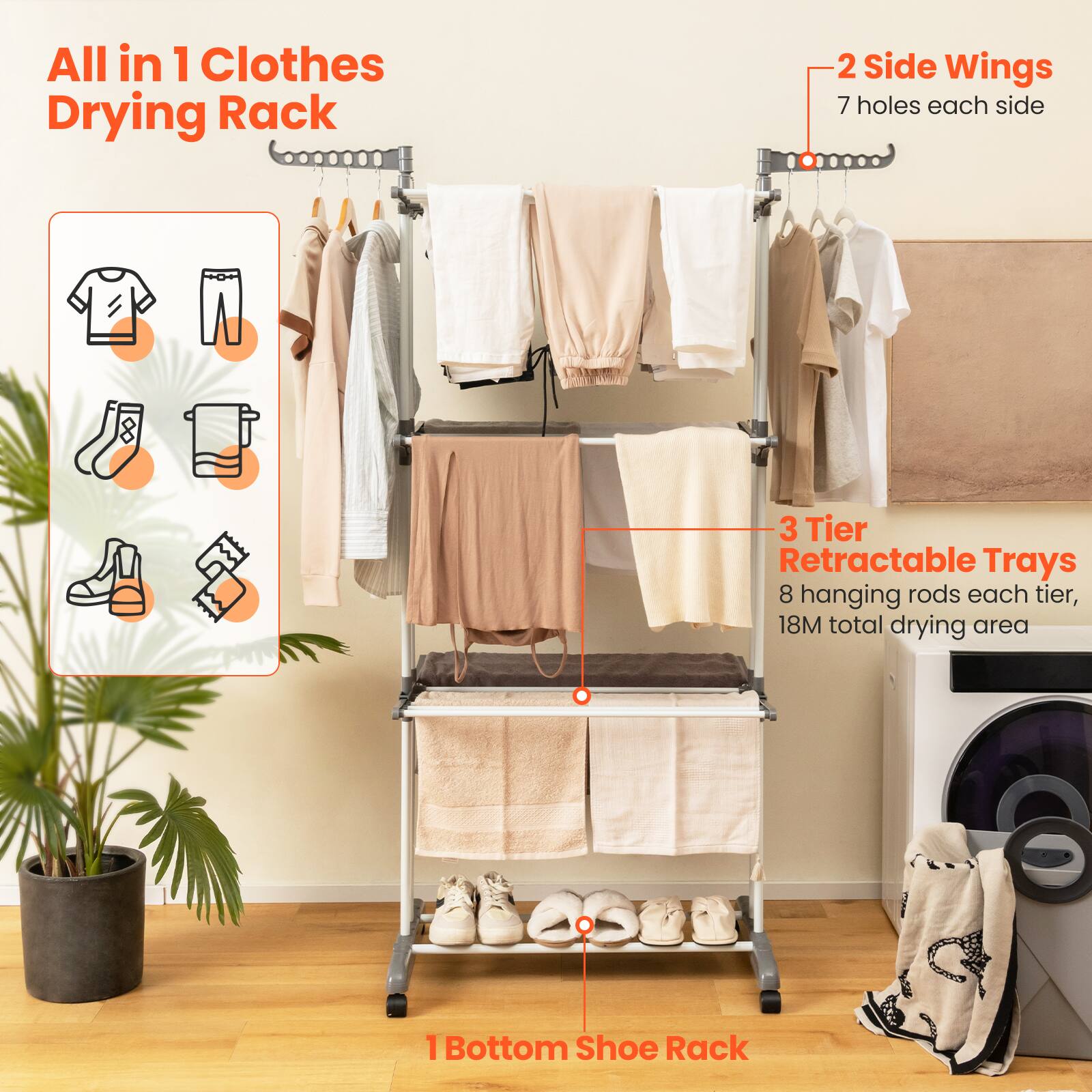 All in 1 Clothes Drying Rack

- 2 Side Wings
  - 7 holes each side

- 3 Tier
  - Retractable Trays
  - 8 hanging rods each tier
  - 18M total drying area

- 1 Bottom Shoe Rack